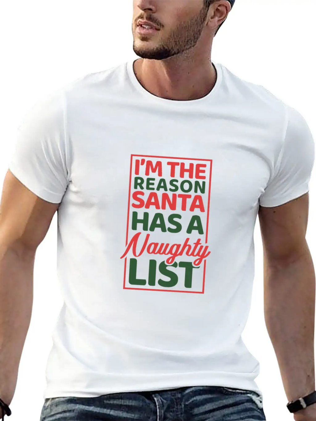 I'm The Reason Santa Has A Naughty List Modern Fit Casual T-Shirt – Clean And Versatile Design