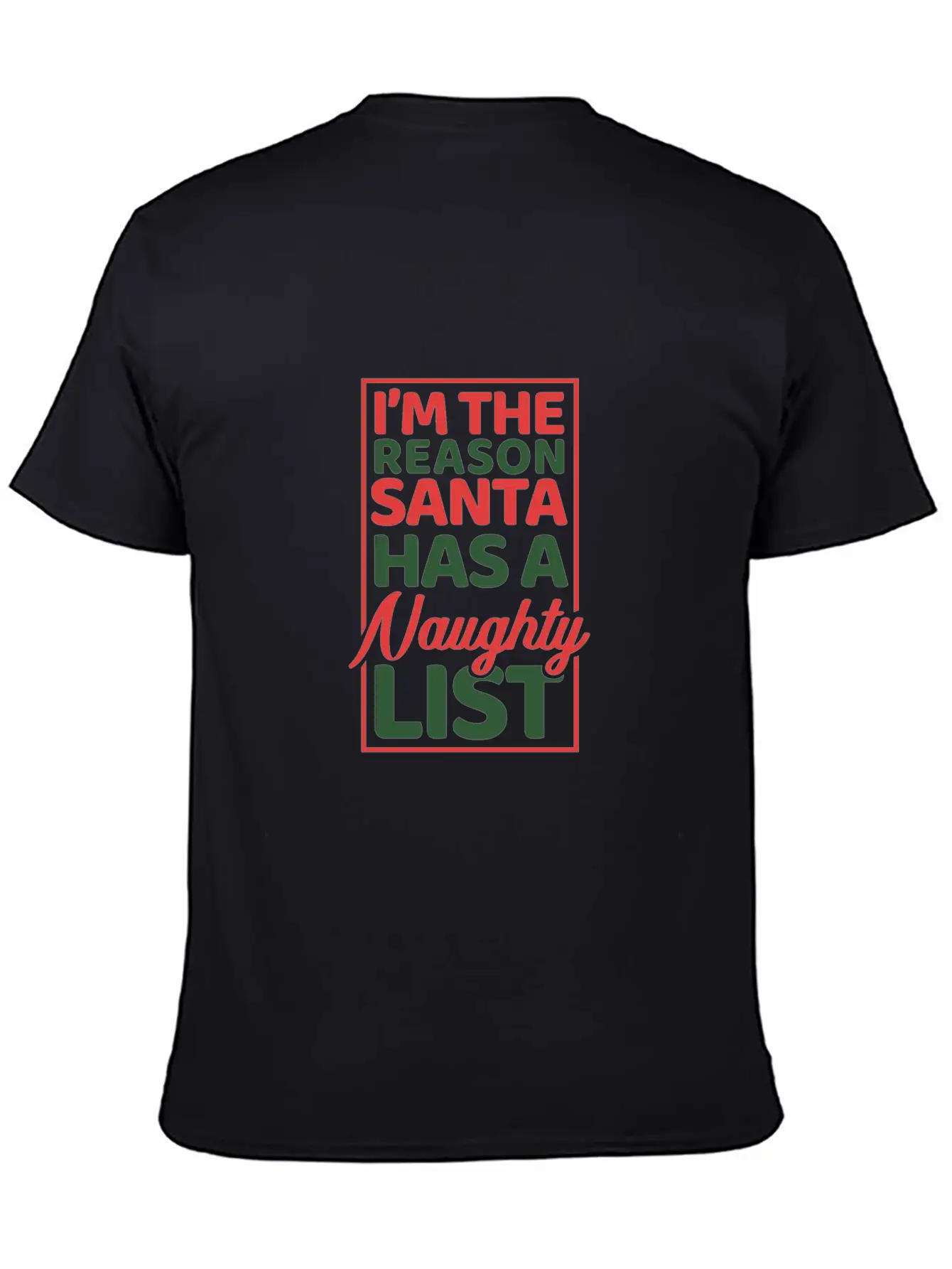 I'm The Reason Santa Has A Naughty List Modern Fit Casual T-Shirt – Clean And Versatile Design