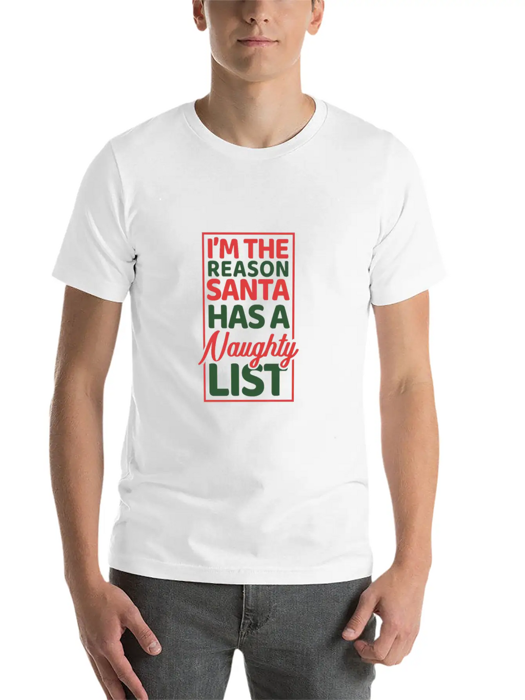 I'm The Reason Santa Has A Naughty List Modern Fit Casual T-Shirt – Clean And Versatile Design