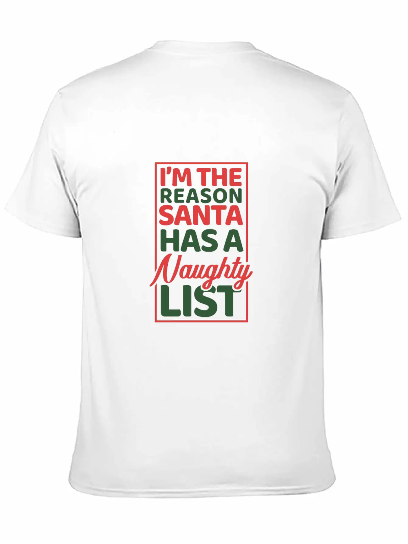 I'm The Reason Santa Has A Naughty List Modern Fit Casual T-Shirt – Clean And Versatile Design