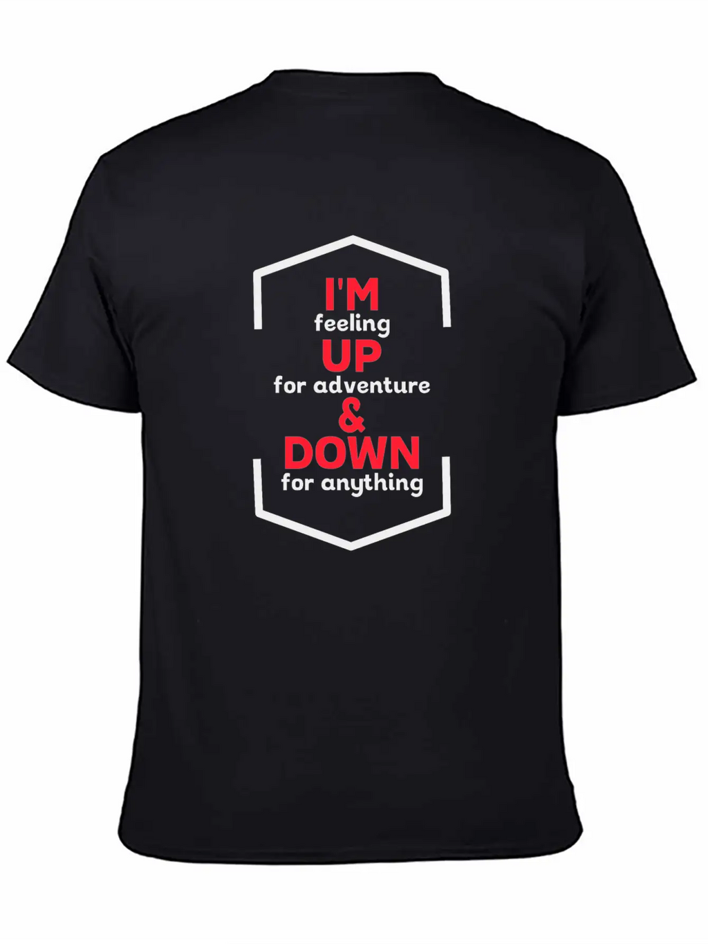 I'm Up For Adventure Basic Graphic T-Shirt – Daily Comfort In Soft Cotton
