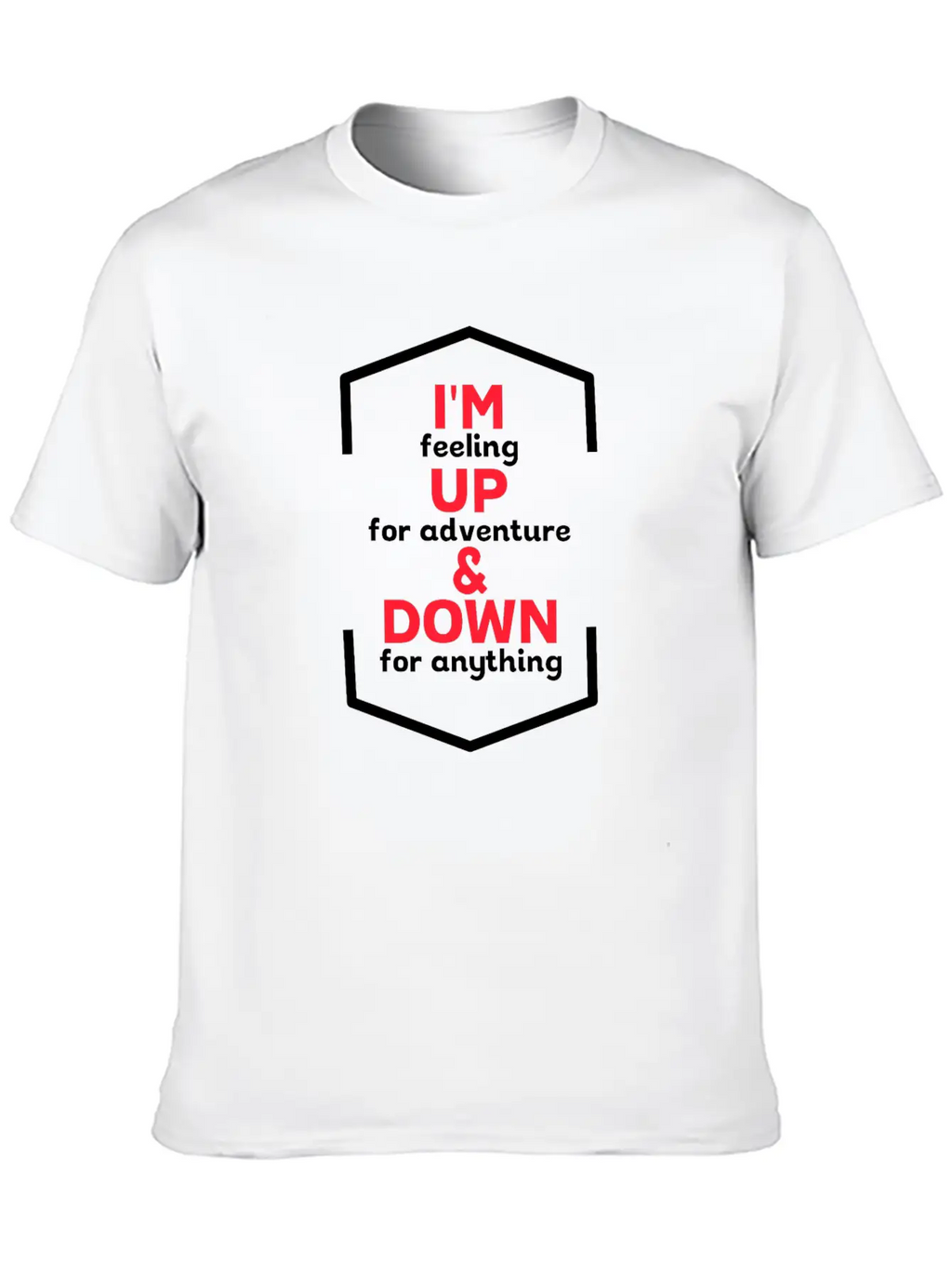 I'm Up For Adventure Basic Graphic T-Shirt – Daily Comfort In Soft Cotton