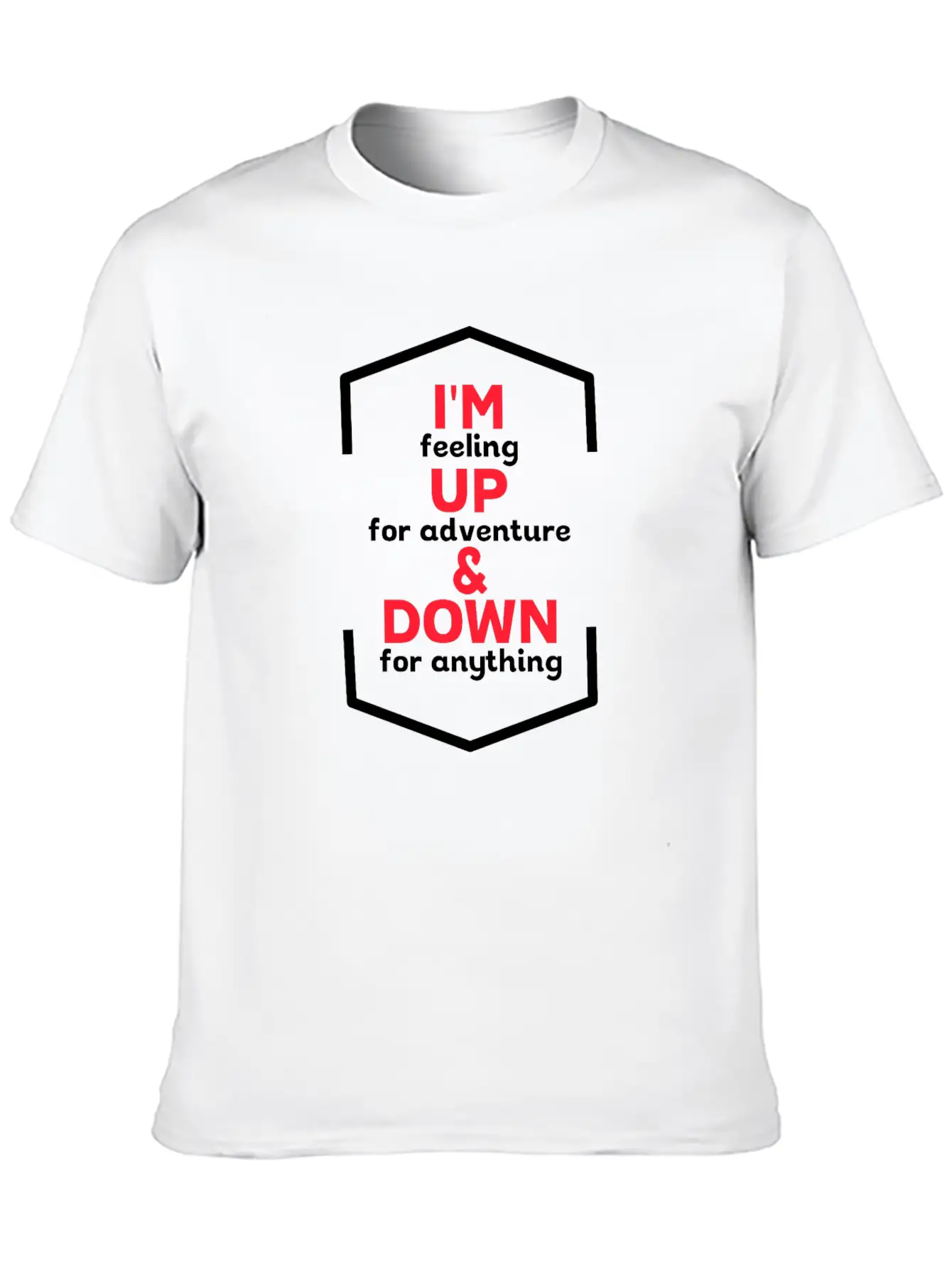 I'm Up For Adventure Basic Graphic T-Shirt – Daily Comfort In Soft Cotton