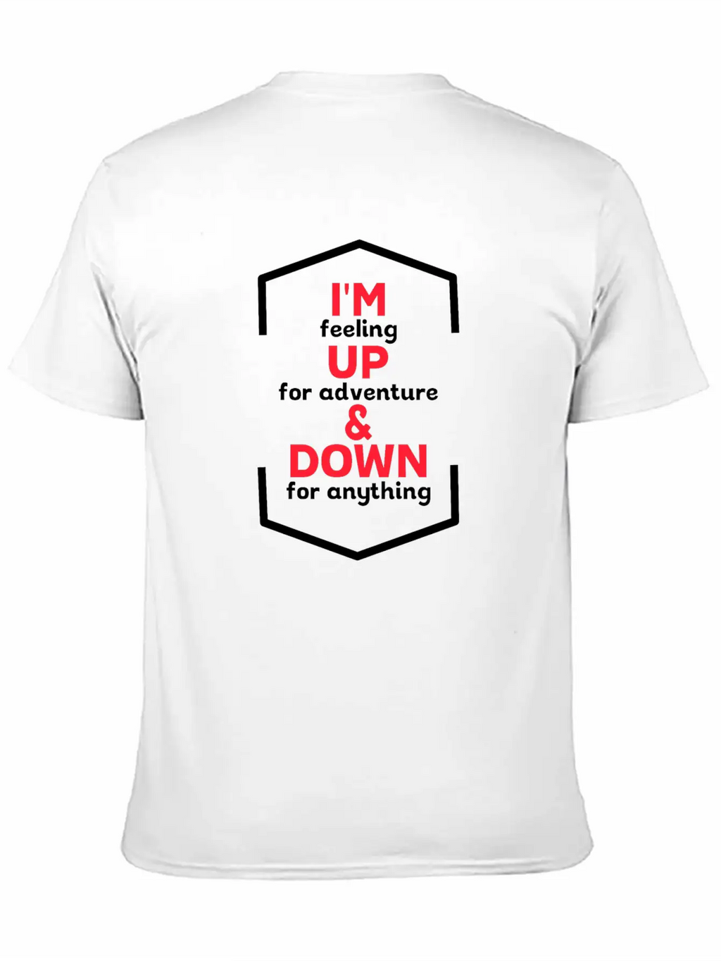I'm Up For Adventure Basic Graphic T-Shirt – Daily Comfort In Soft Cotton