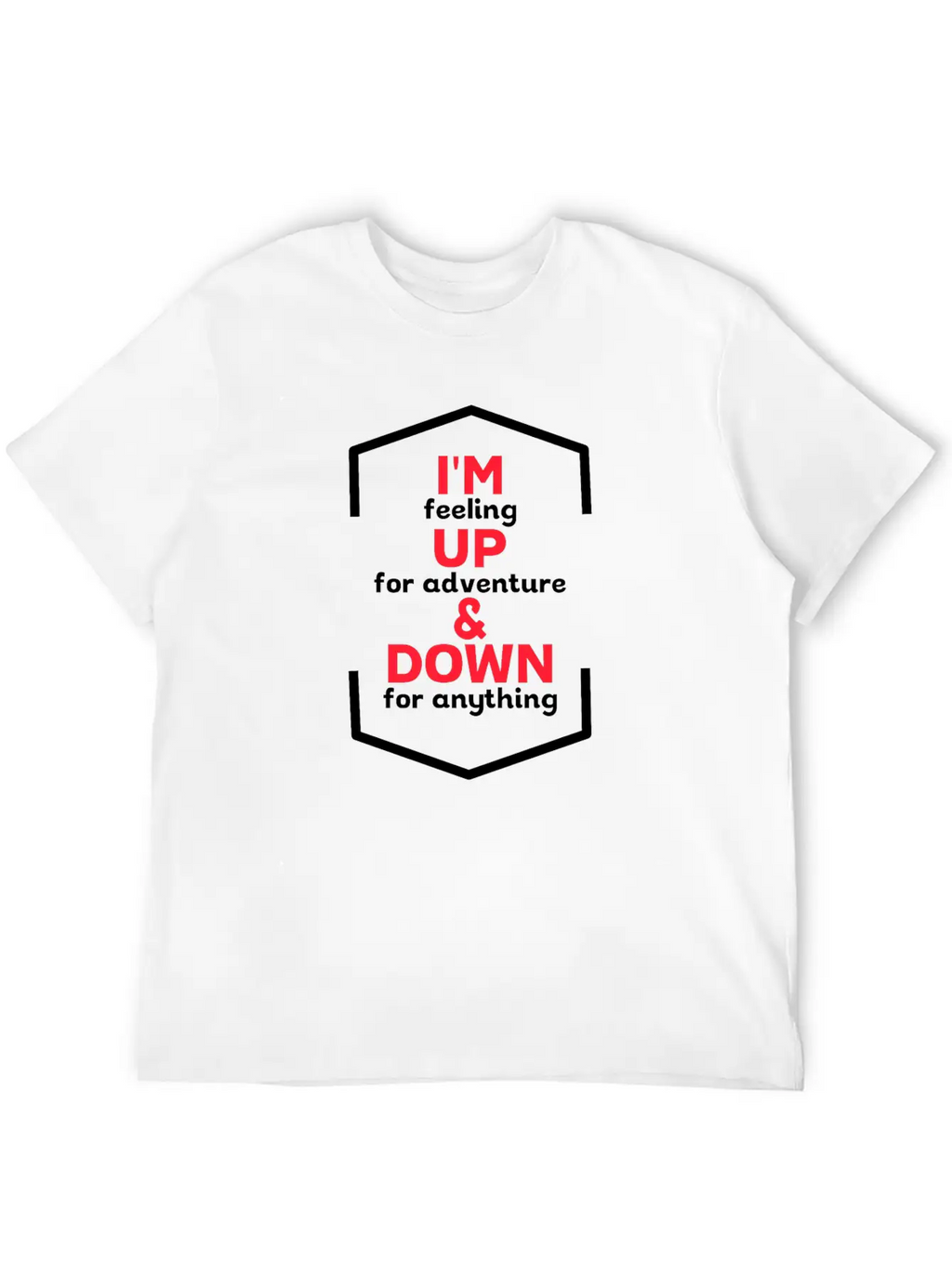 I'm Up For Adventure Basic Graphic T-Shirt – Daily Comfort In Soft Cotton