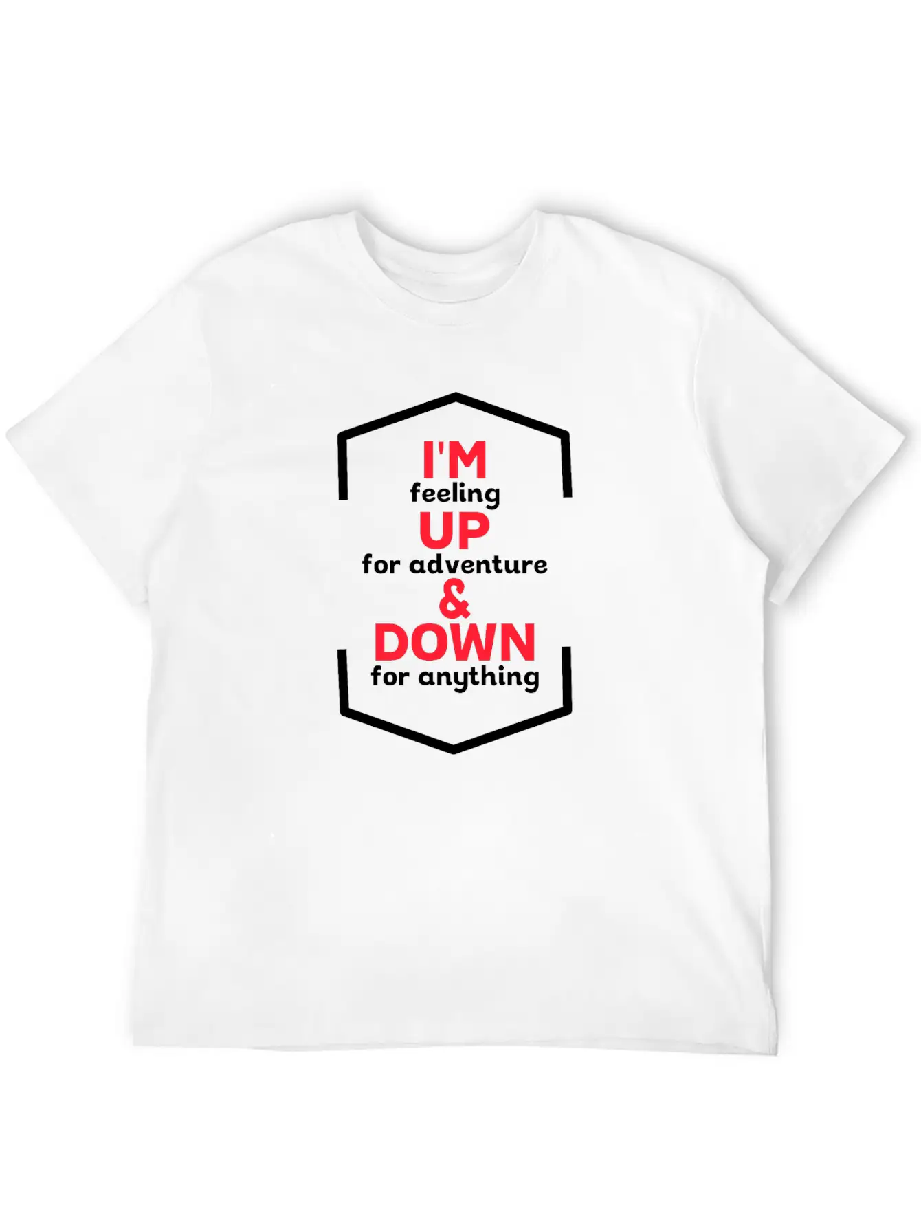 I'm Up For Adventure Basic Graphic T-Shirt – Daily Comfort In Soft Cotton