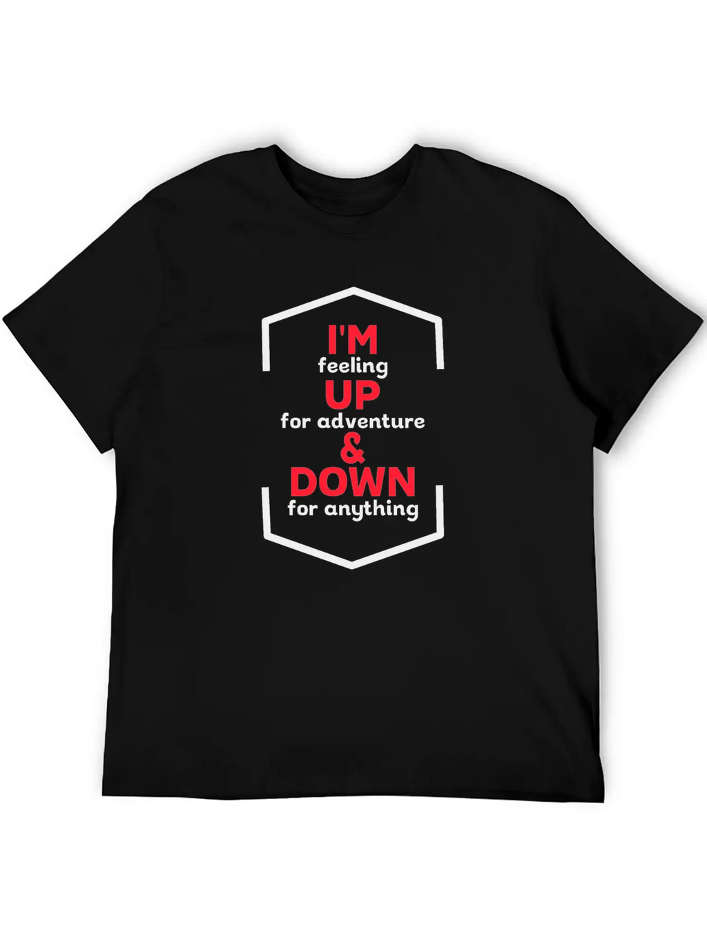 I'm Up For Adventure Basic Graphic T-Shirt – Daily Comfort In Soft Cotton