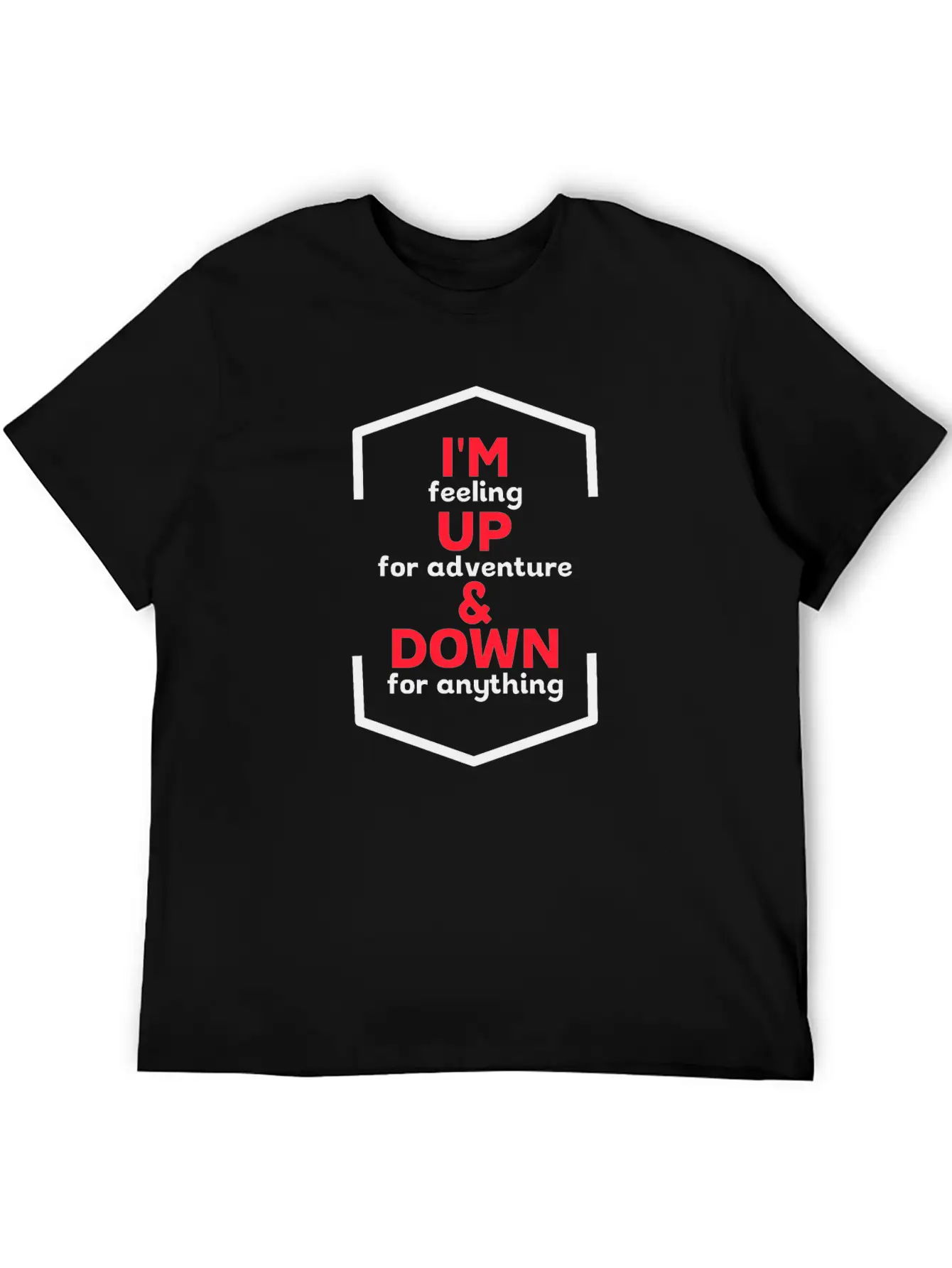 I'm Up For Adventure Basic Graphic T-Shirt – Daily Comfort In Soft Cotton