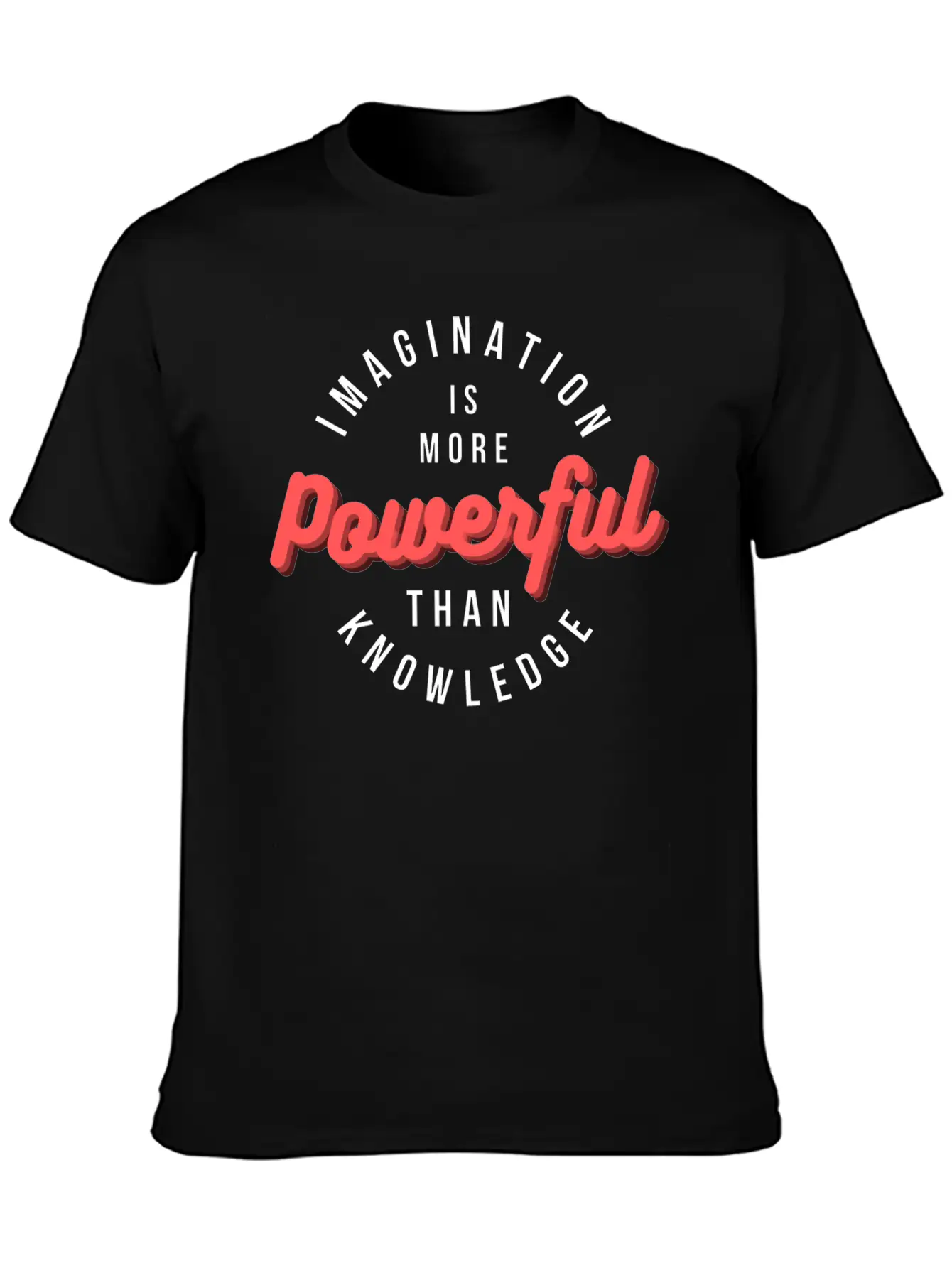 Imagination Is More Powerful Than Knowledge Breathable Graphic T-Shirt – Perfect For Casual Days