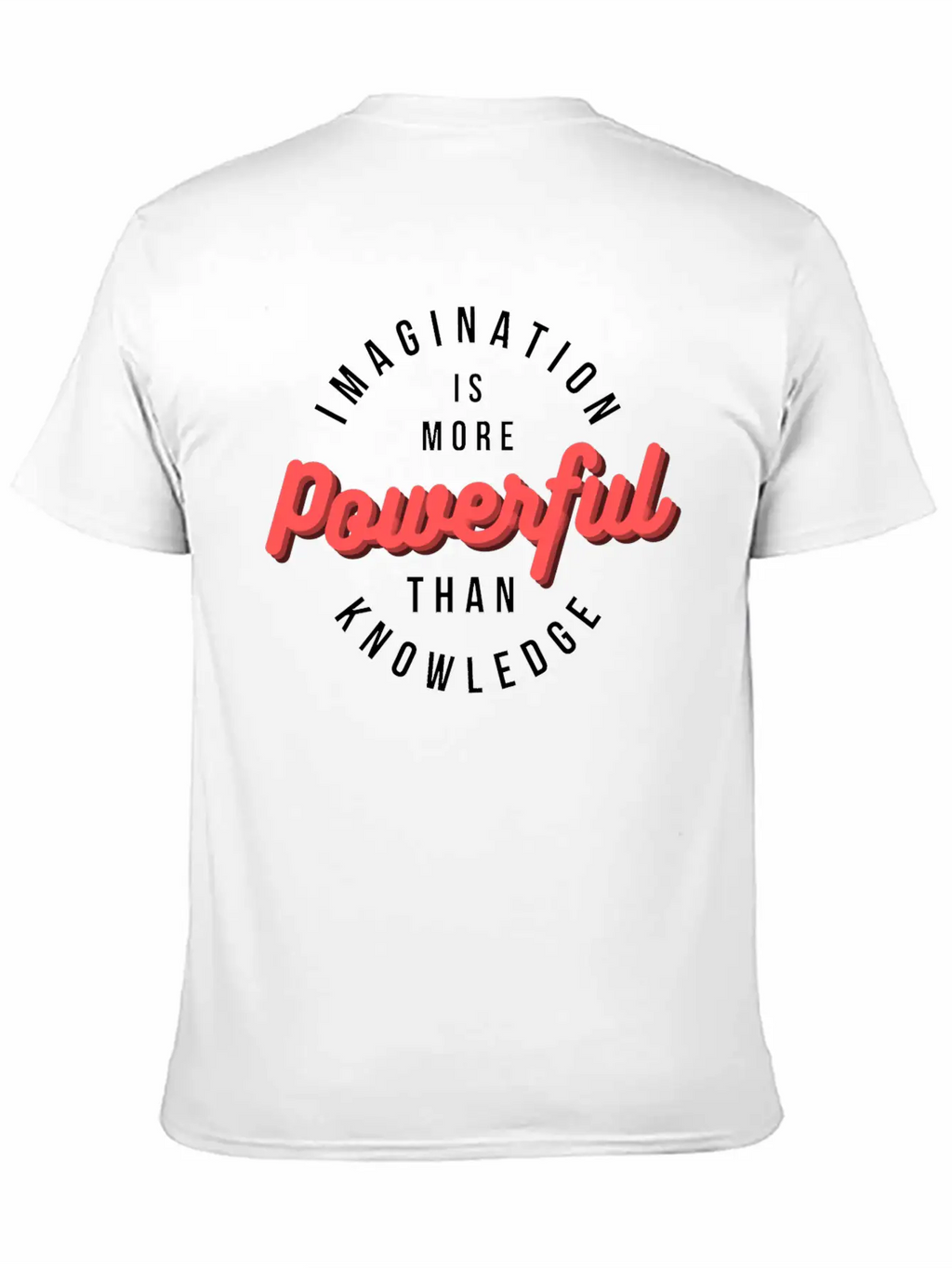 Imagination Is More Powerful Than Knowledge Breathable Graphic T-Shirt – Perfect For Casual Days