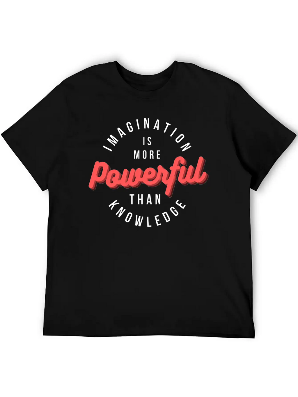 Imagination Is More Powerful Than Knowledge Breathable Graphic T-Shirt – Perfect For Casual Days