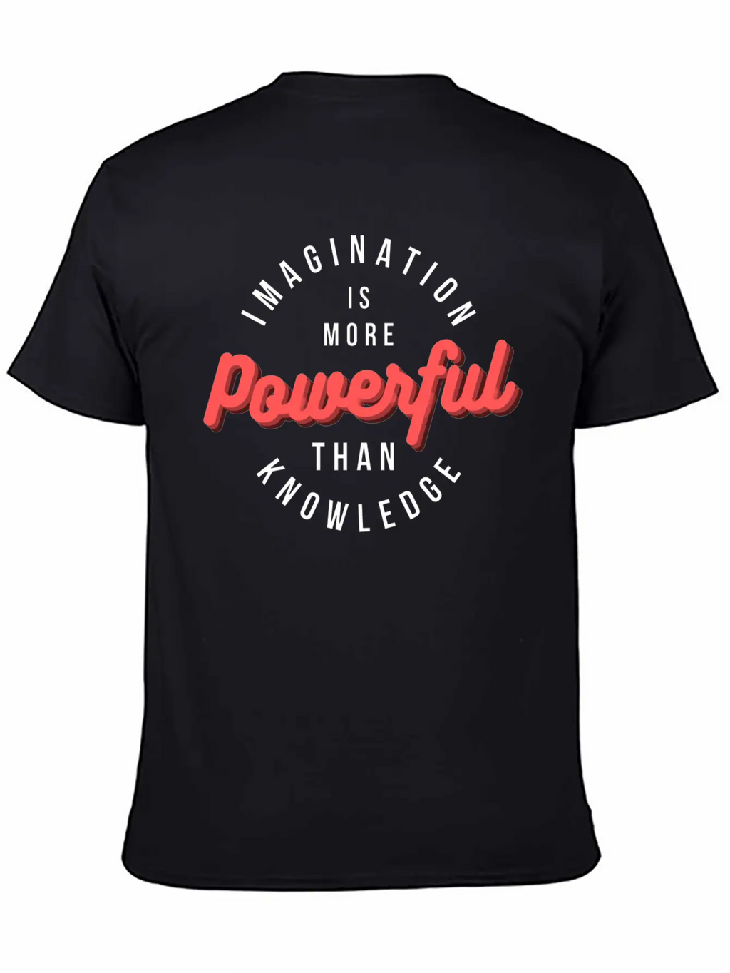 Imagination Is More Powerful Than Knowledge Breathable Graphic T-Shirt – Perfect For Casual Days
