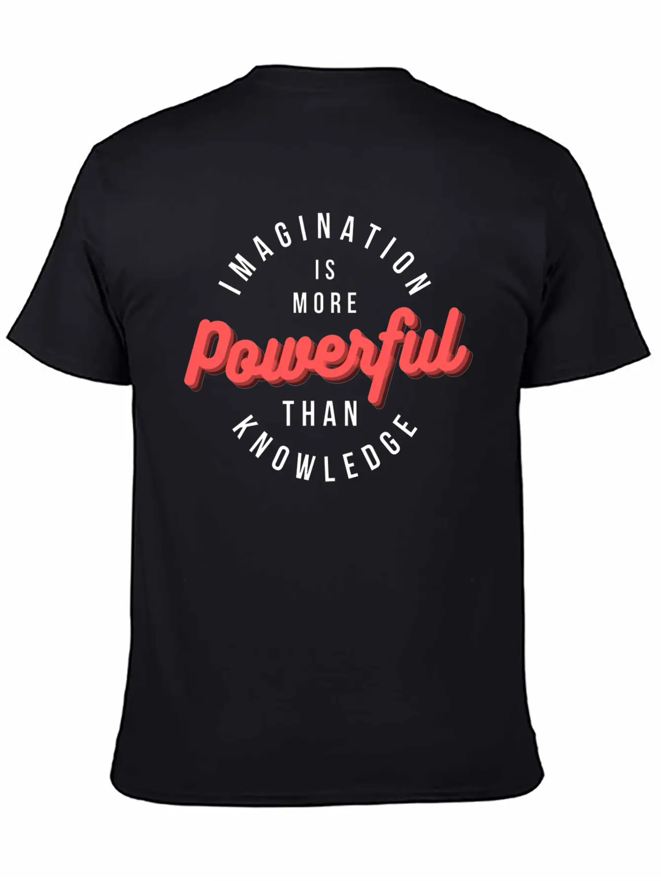 Imagination Is More Powerful Than Knowledge Breathable Graphic T-Shirt – Perfect For Casual Days