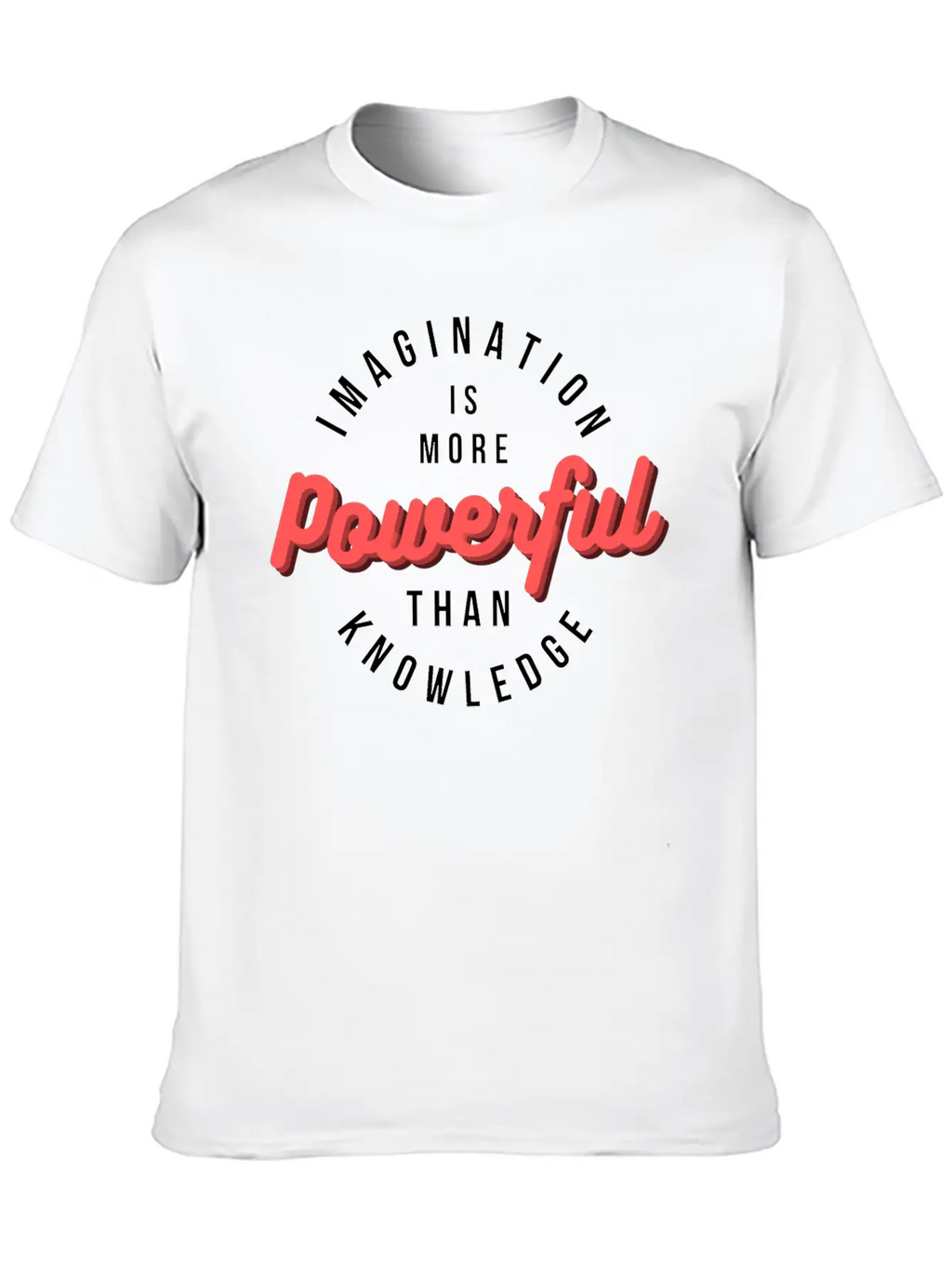 Imagination Is More Powerful Than Knowledge Breathable Graphic T-Shirt – Perfect For Casual Days