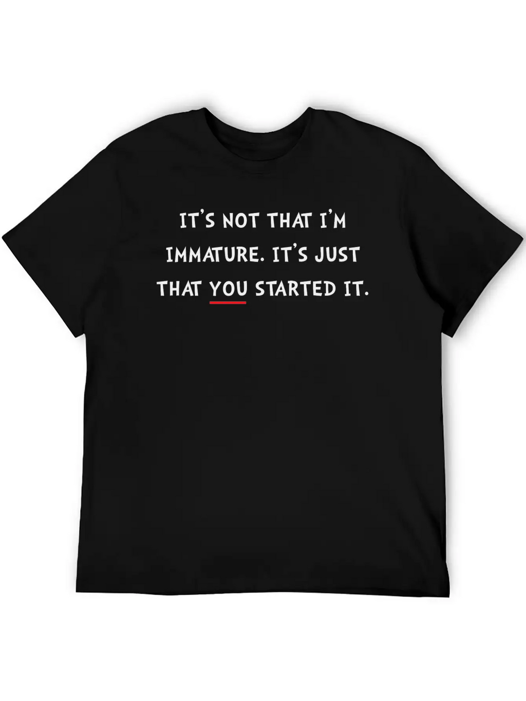 Immature Started It Essential Cotton Tee For Daily Outfits – Unisex Style