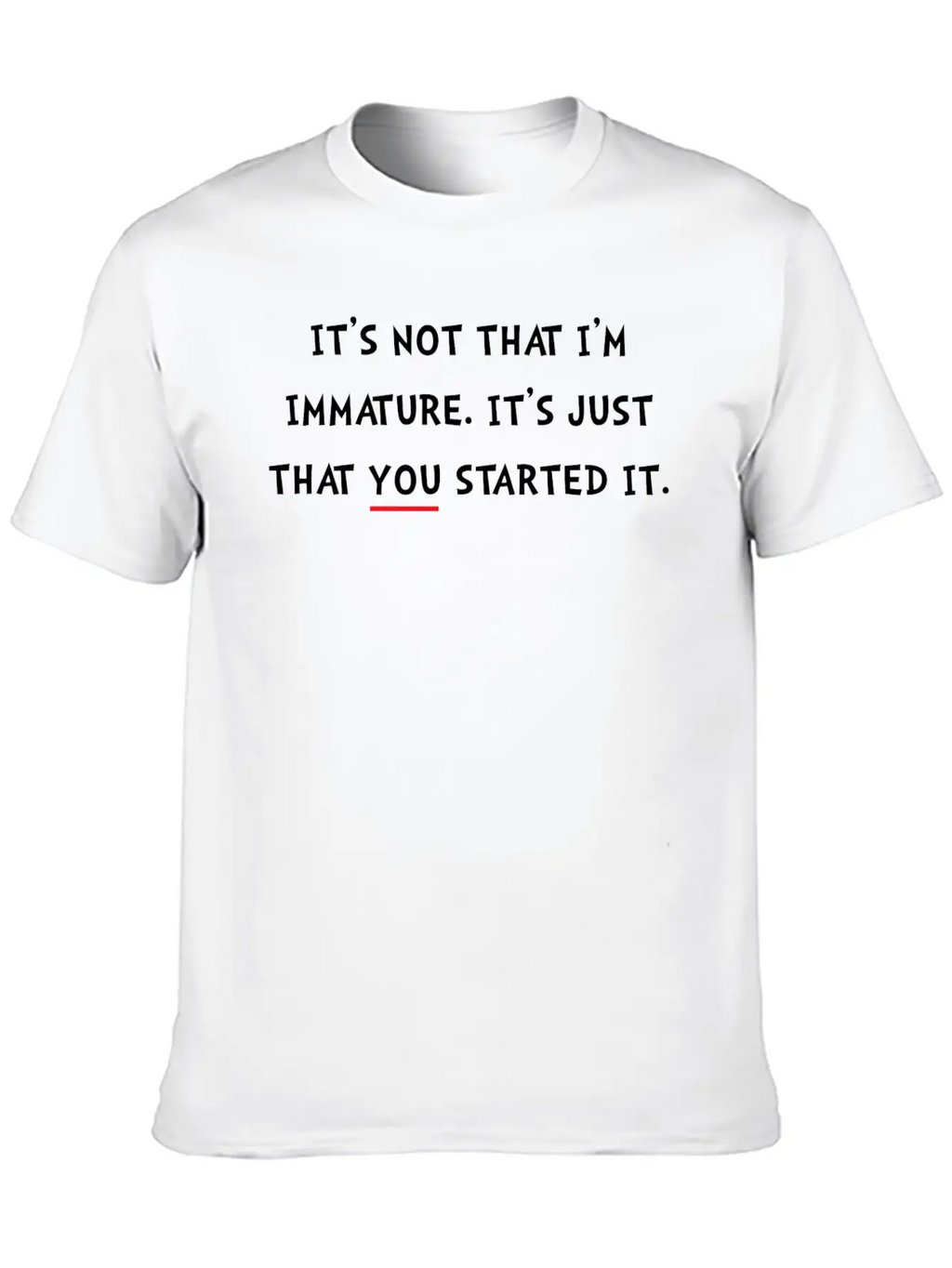 Immature Started It Essential Cotton Tee For Daily Outfits – Unisex Style