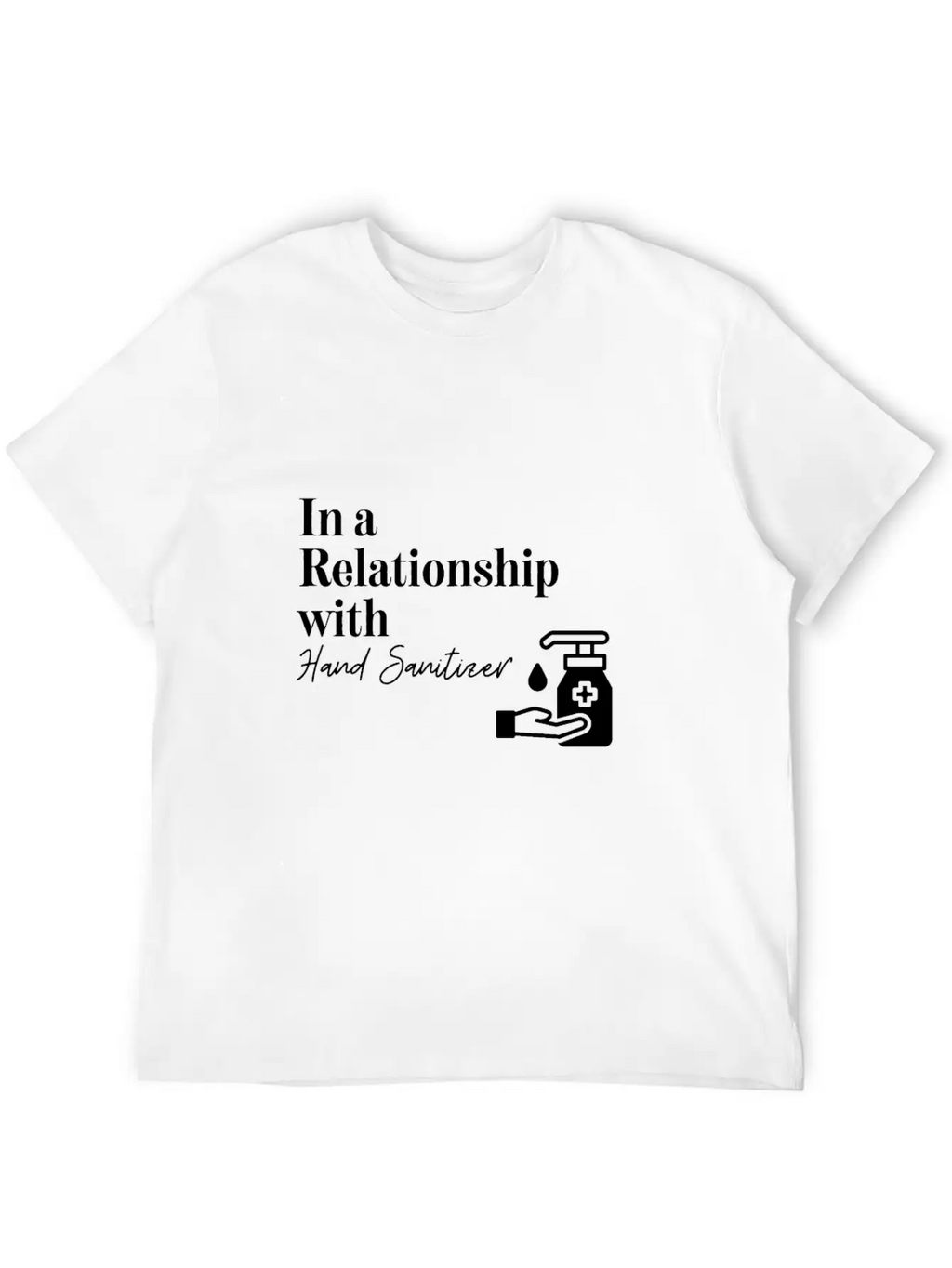 In A Relationship With Hand Sanitizer Basic Graphic T-Shirt – Daily Comfort In Soft Cotton