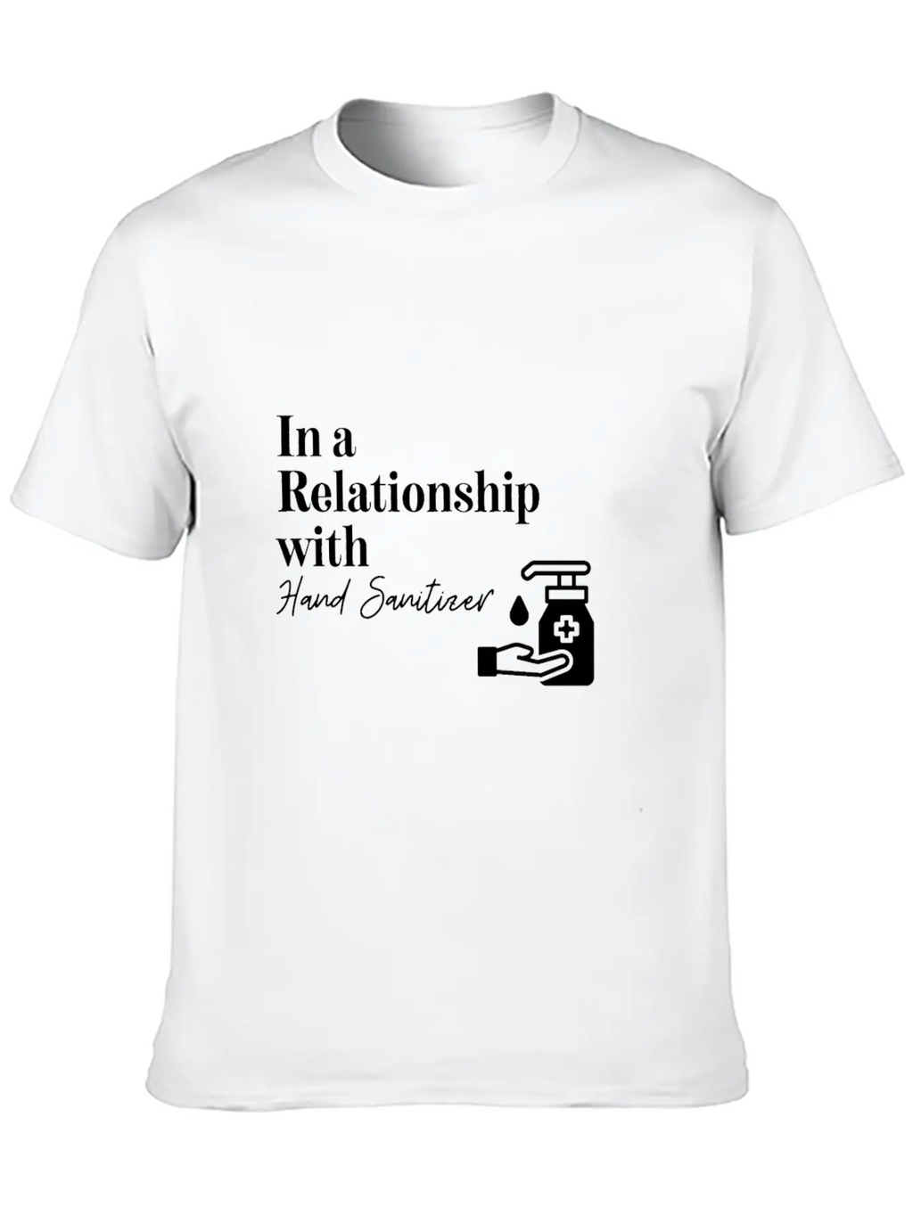 In A Relationship With Hand Sanitizer Basic Graphic T-Shirt – Daily Comfort In Soft Cotton