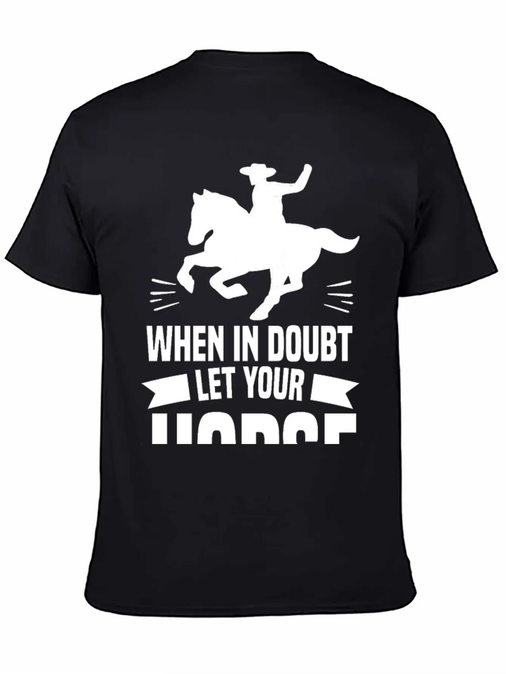 IN DOUBT LET YOUR HORSE DO THE THINKIN’ Gifts Breathable Soft Cotton T-Shirt – Timeless Casual Look
