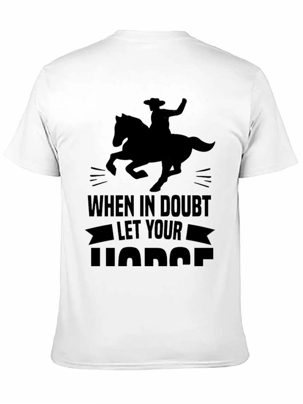 IN DOUBT LET YOUR HORSE DO THE THINKIN’ Gifts Breathable Soft Cotton T-Shirt – Timeless Casual Look