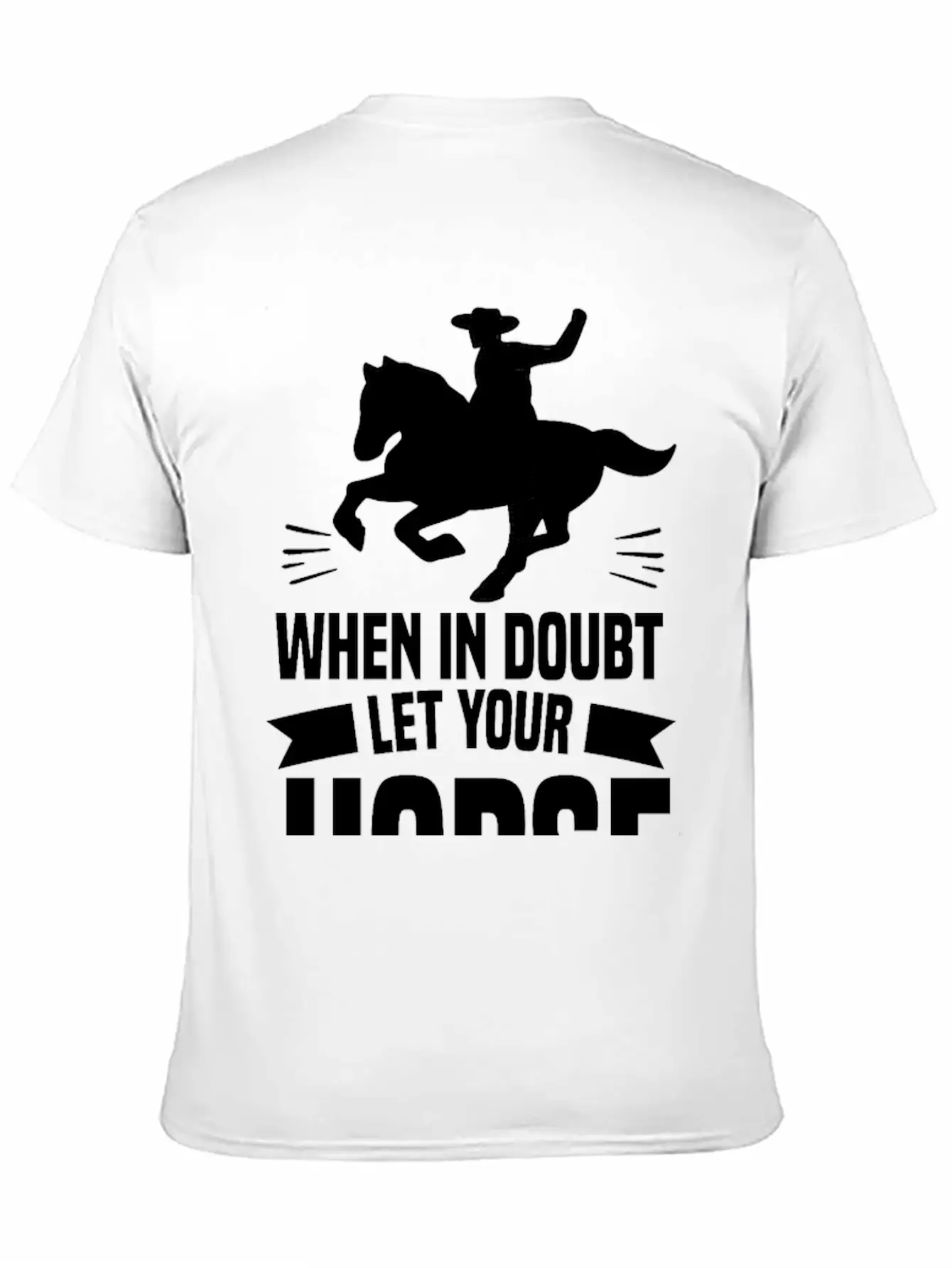 IN DOUBT LET YOUR HORSE DO THE THINKIN’ Gifts Breathable Soft Cotton T-Shirt – Timeless Casual Look
