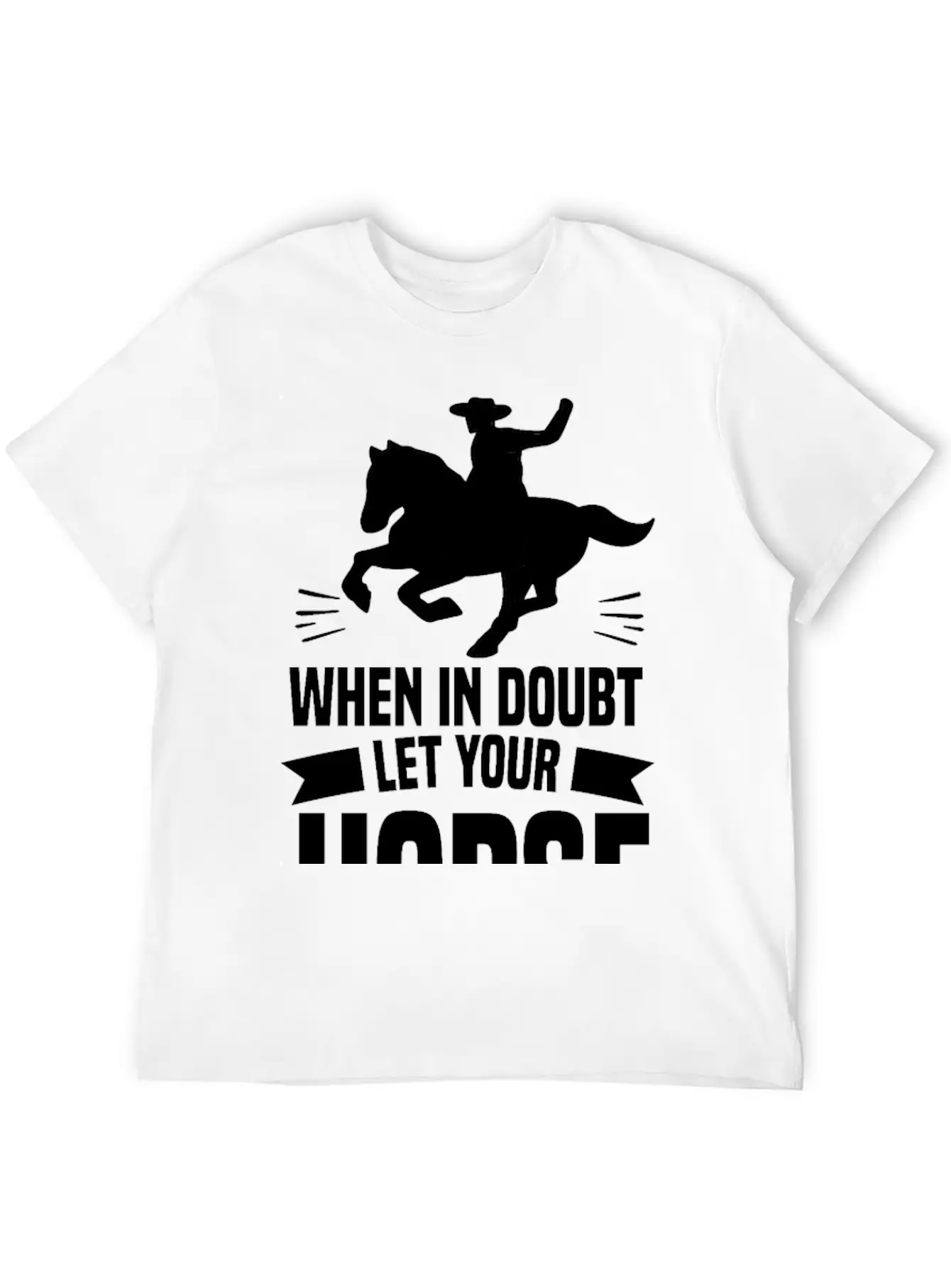 IN DOUBT LET YOUR HORSE DO THE THINKIN’ Gifts Breathable Soft Cotton T-Shirt – Timeless Casual Look