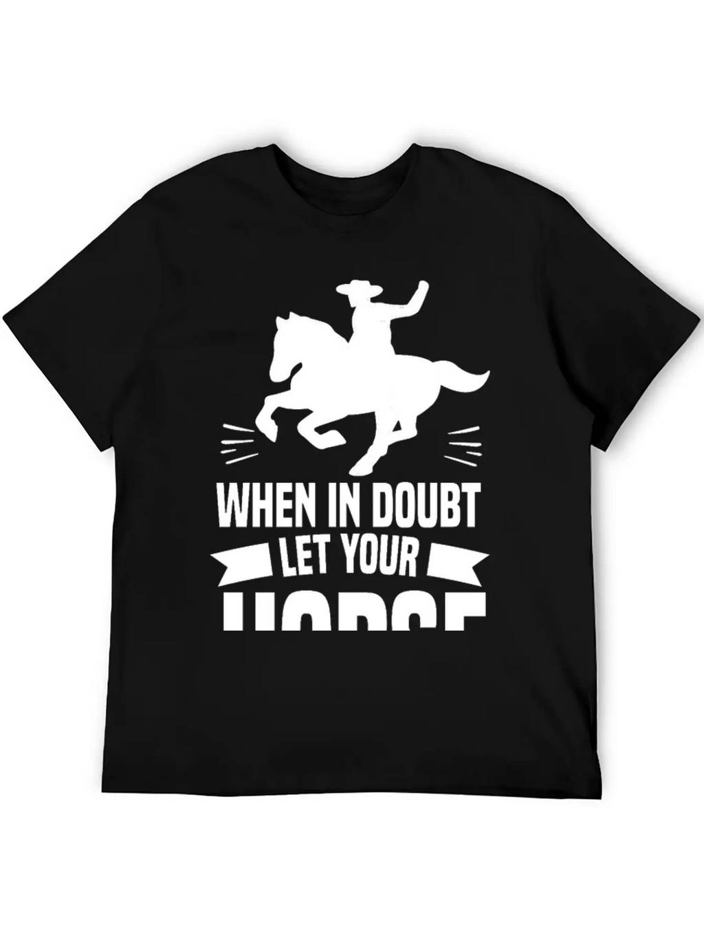 IN DOUBT LET YOUR HORSE DO THE THINKIN’ Gifts Breathable Soft Cotton T-Shirt – Timeless Casual Look