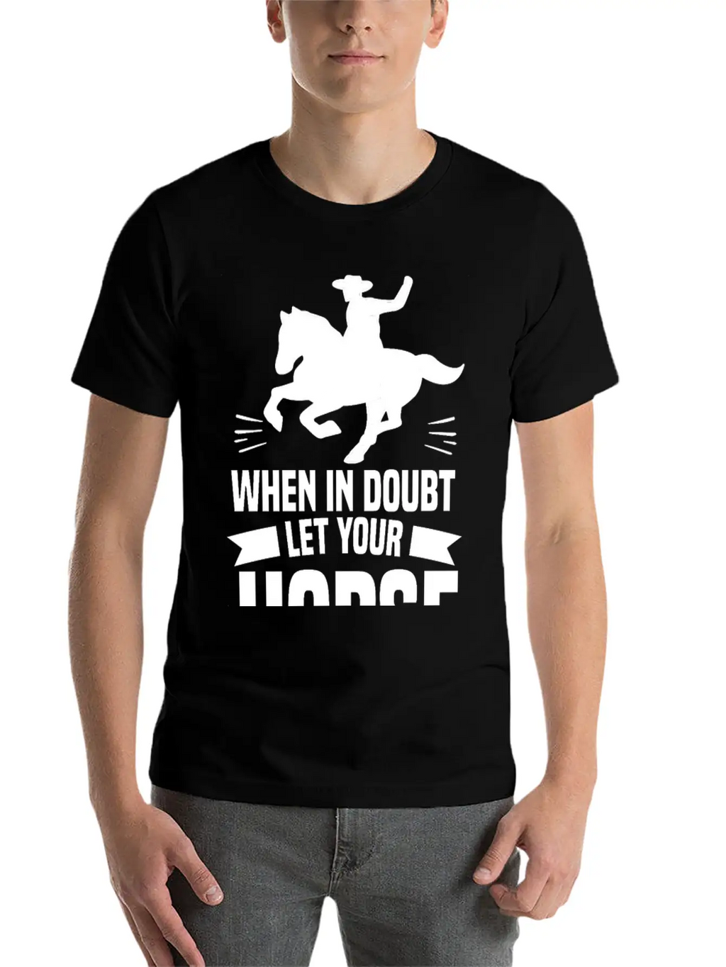 IN DOUBT LET YOUR HORSE DO THE THINKIN’ Gifts Breathable Soft Cotton T-Shirt – Timeless Casual Look