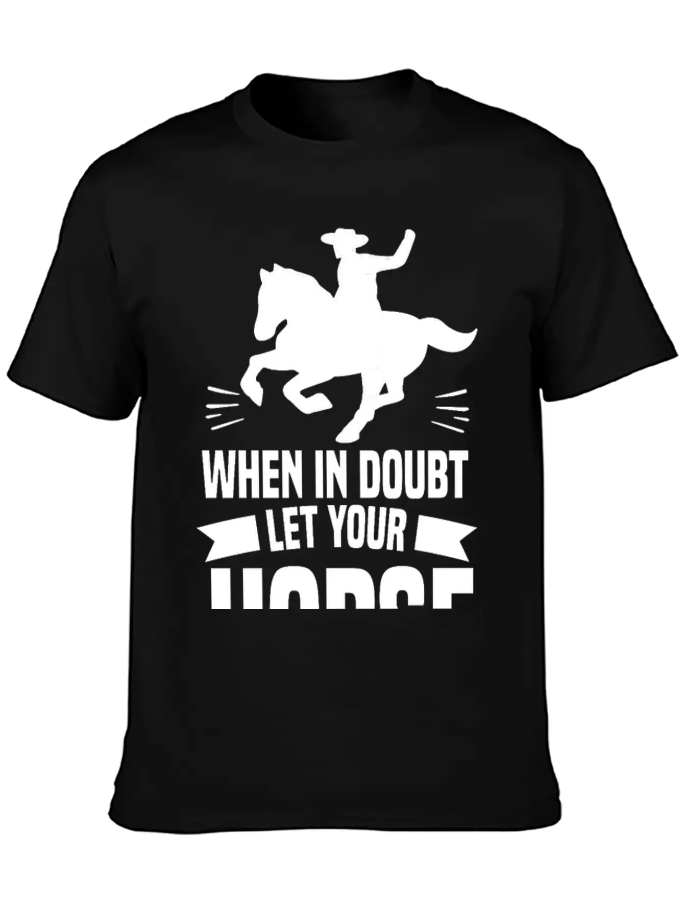 IN DOUBT LET YOUR HORSE DO THE THINKIN’ Gifts Breathable Soft Cotton T-Shirt – Timeless Casual Look
