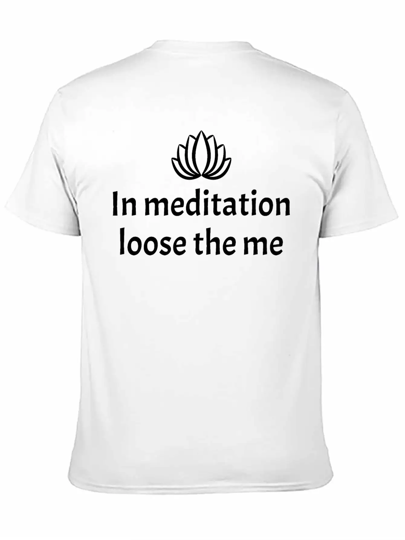 In Meditation Loose The Me Stylish Everyday T-Shirt – Unisex Basic Cotton Tee