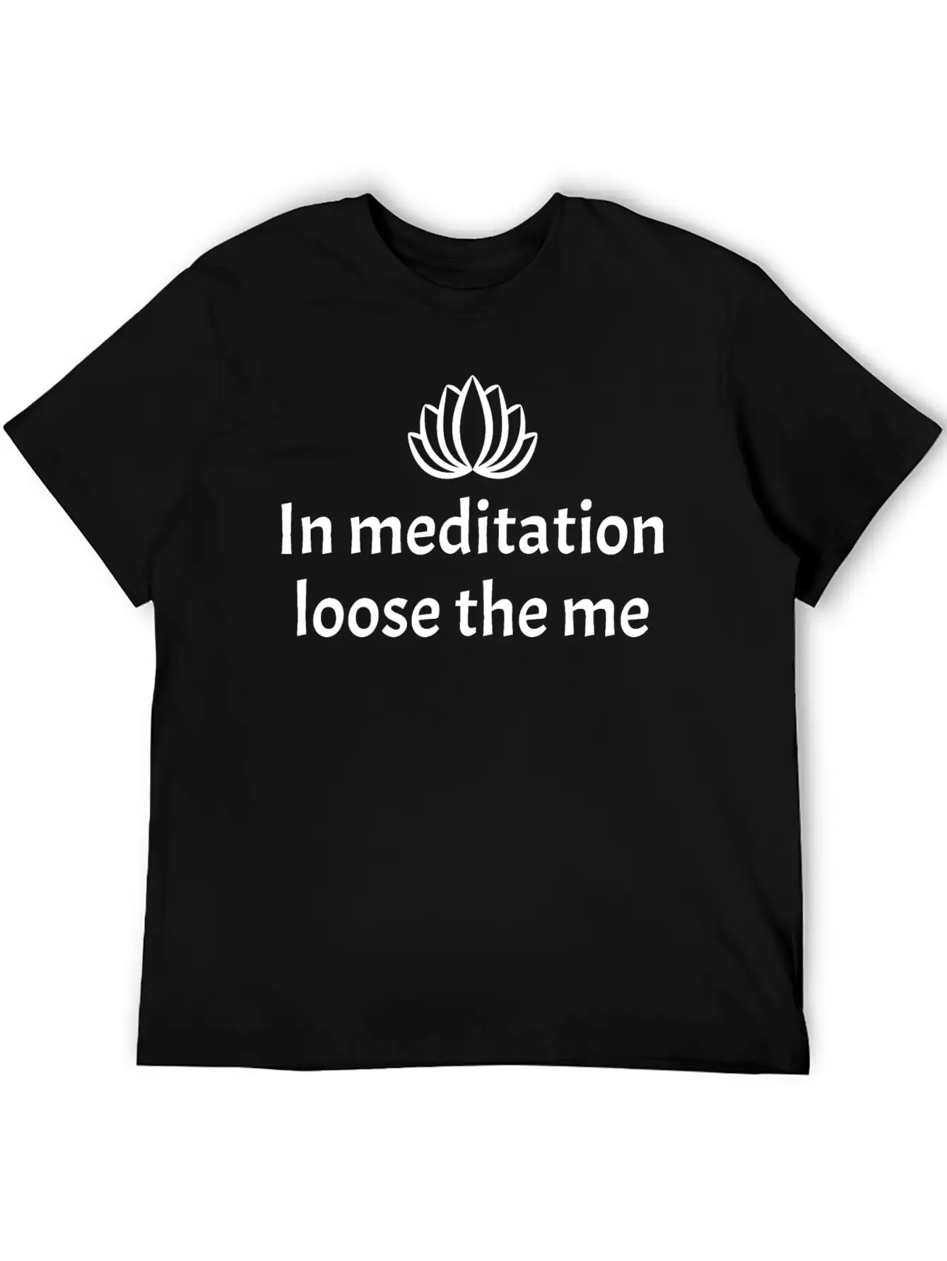 In Meditation Loose The Me Stylish Everyday T-Shirt – Unisex Basic Cotton Tee