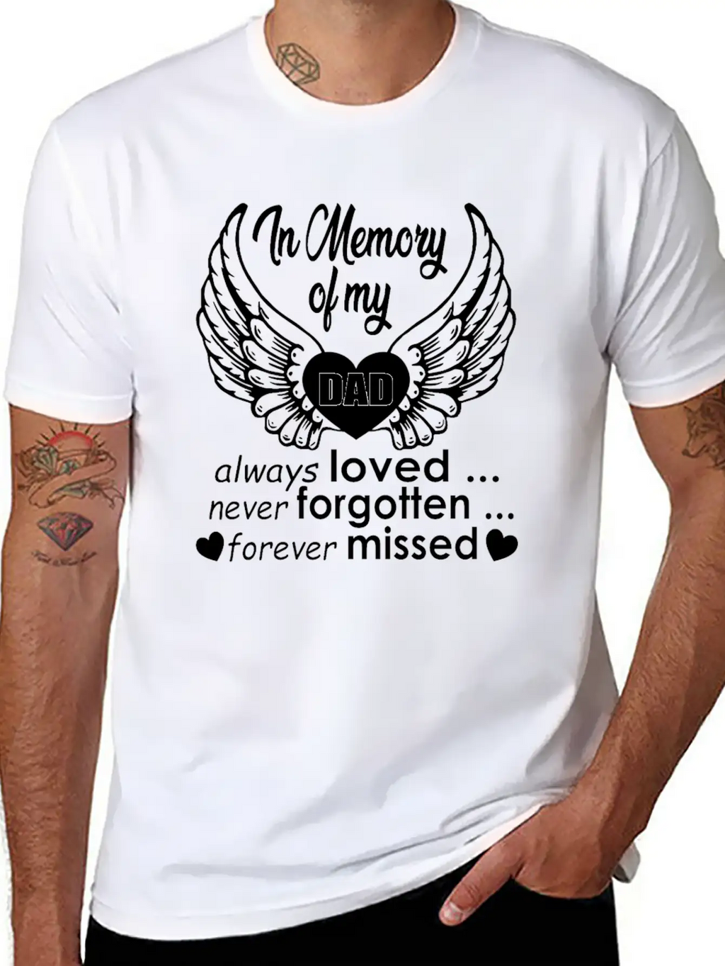 In Memory Of My Dad Always Loved… Never Forgotten… Classic Cotton Tee – Unisex Comfort For Any Season