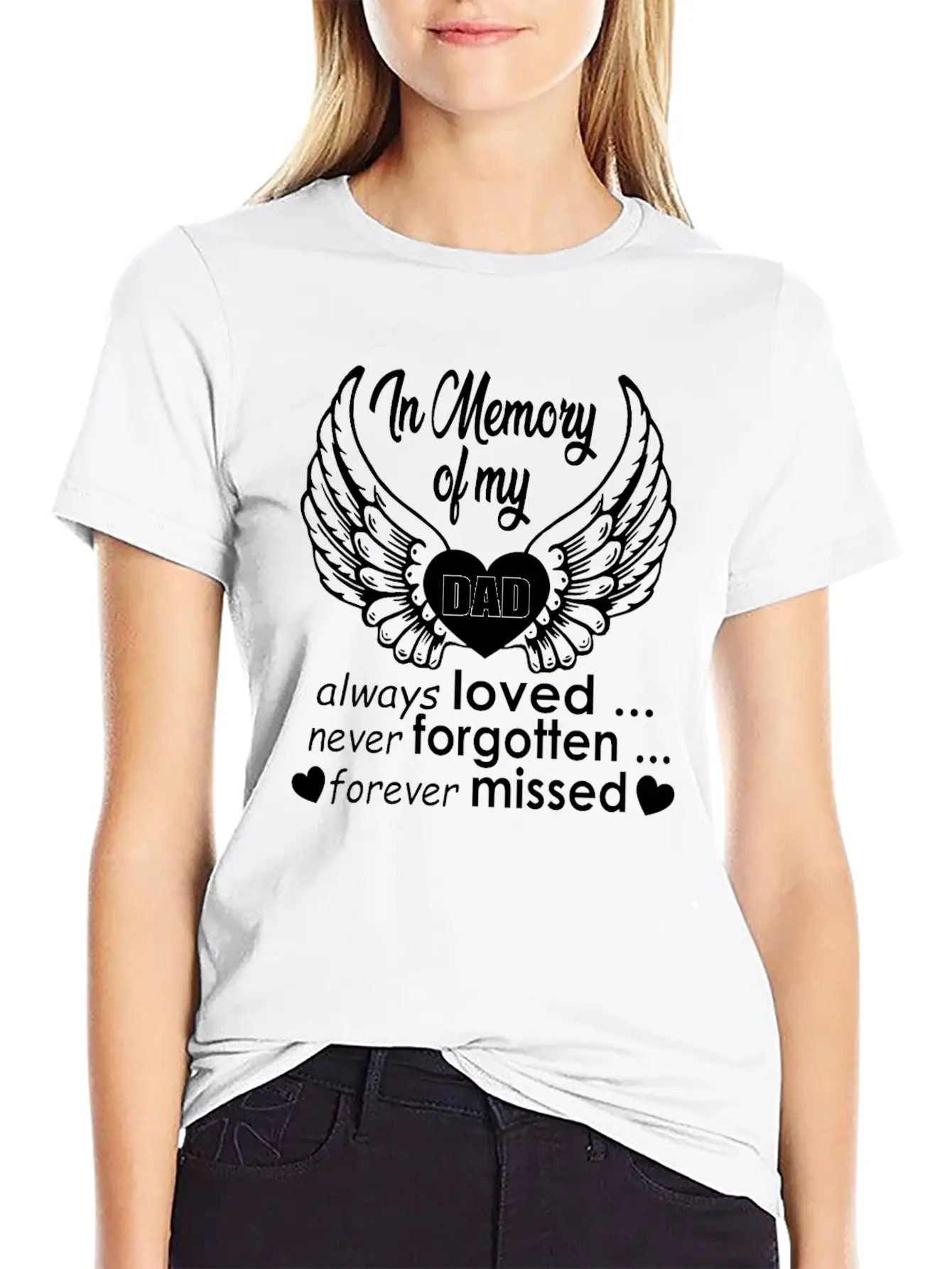 In Memory Of My Dad Always Loved… Never Forgotten… Classic Cotton Tee – Unisex Comfort For Any Season
