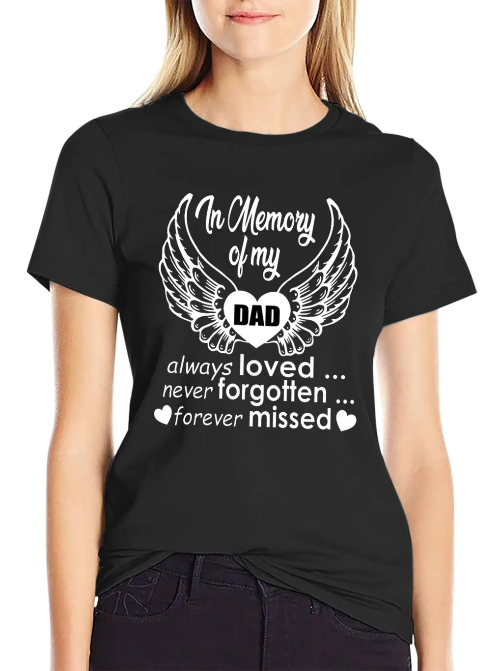 In Memory Of My Dad Always Loved… Never Forgotten… Classic Cotton Tee – Unisex Comfort For Any Season