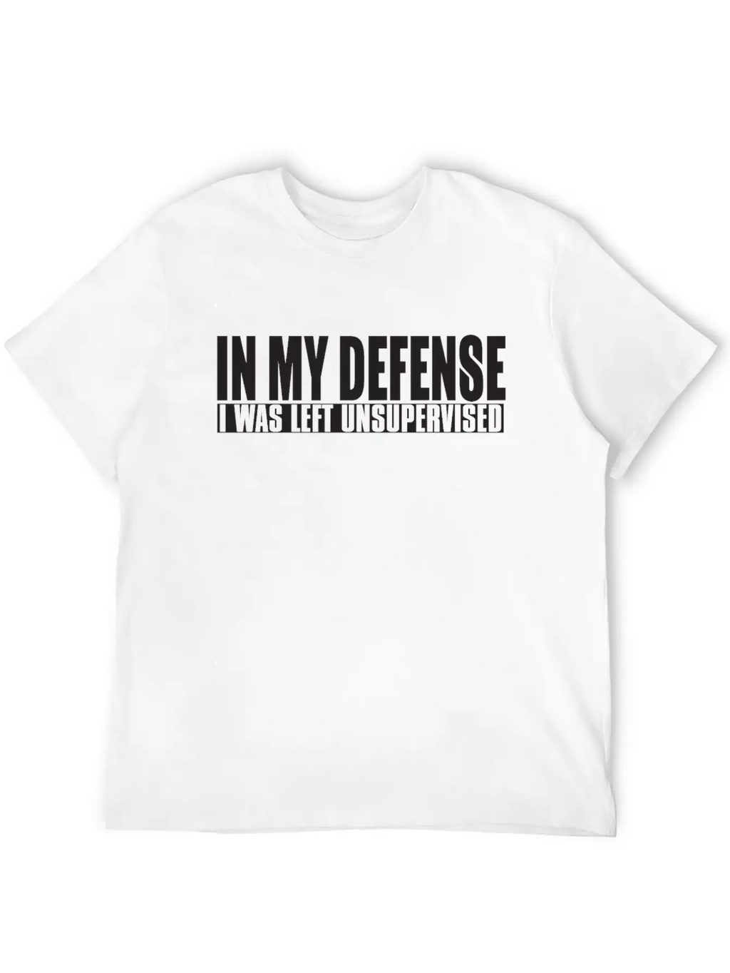 In My Defense I Was Left Unsupervised Relaxed Everyday Tee – Lightweight And Durable Cotton