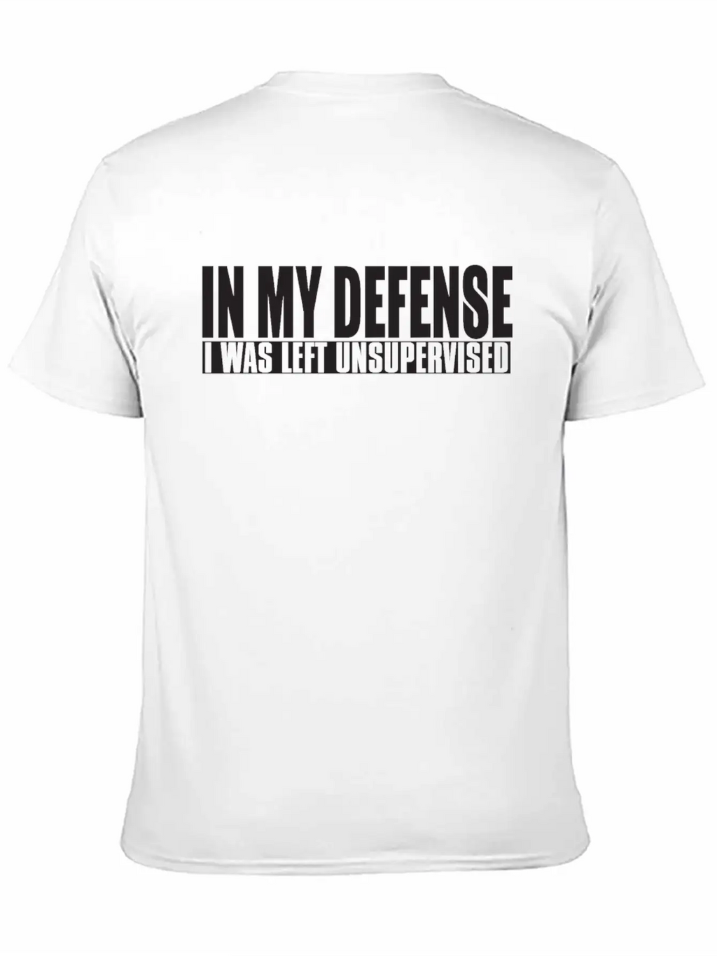 In My Defense I Was Left Unsupervised Relaxed Everyday Tee – Lightweight And Durable Cotton