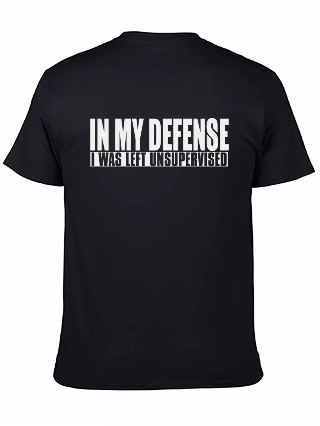 In My Defense I Was Left Unsupervised Relaxed Everyday Tee – Lightweight And Durable Cotton