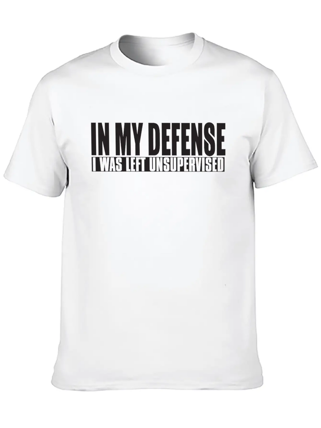 In My Defense I Was Left Unsupervised Relaxed Everyday Tee – Lightweight And Durable Cotton