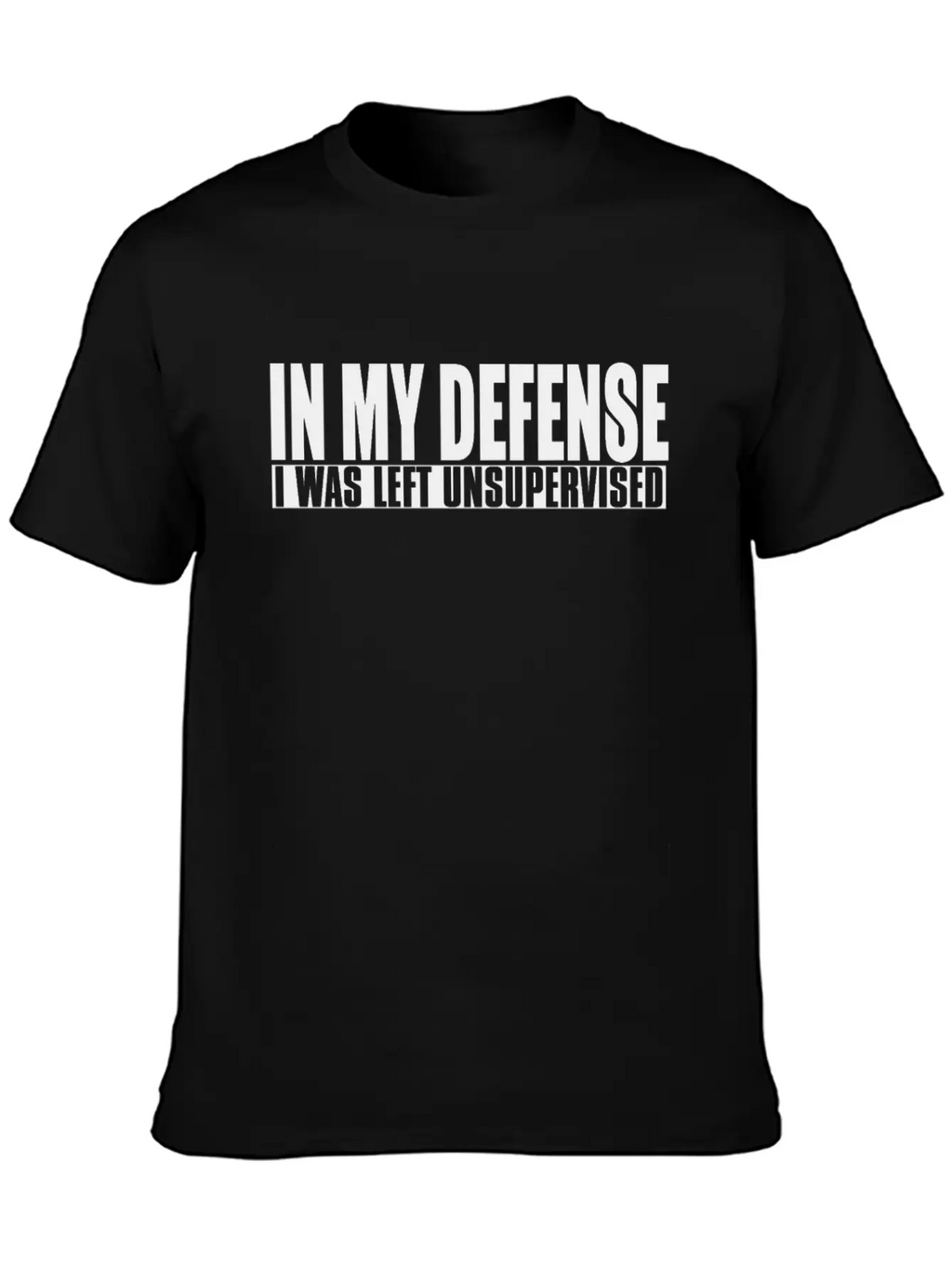 In My Defense I Was Left Unsupervised Relaxed Everyday Tee – Lightweight And Durable Cotton