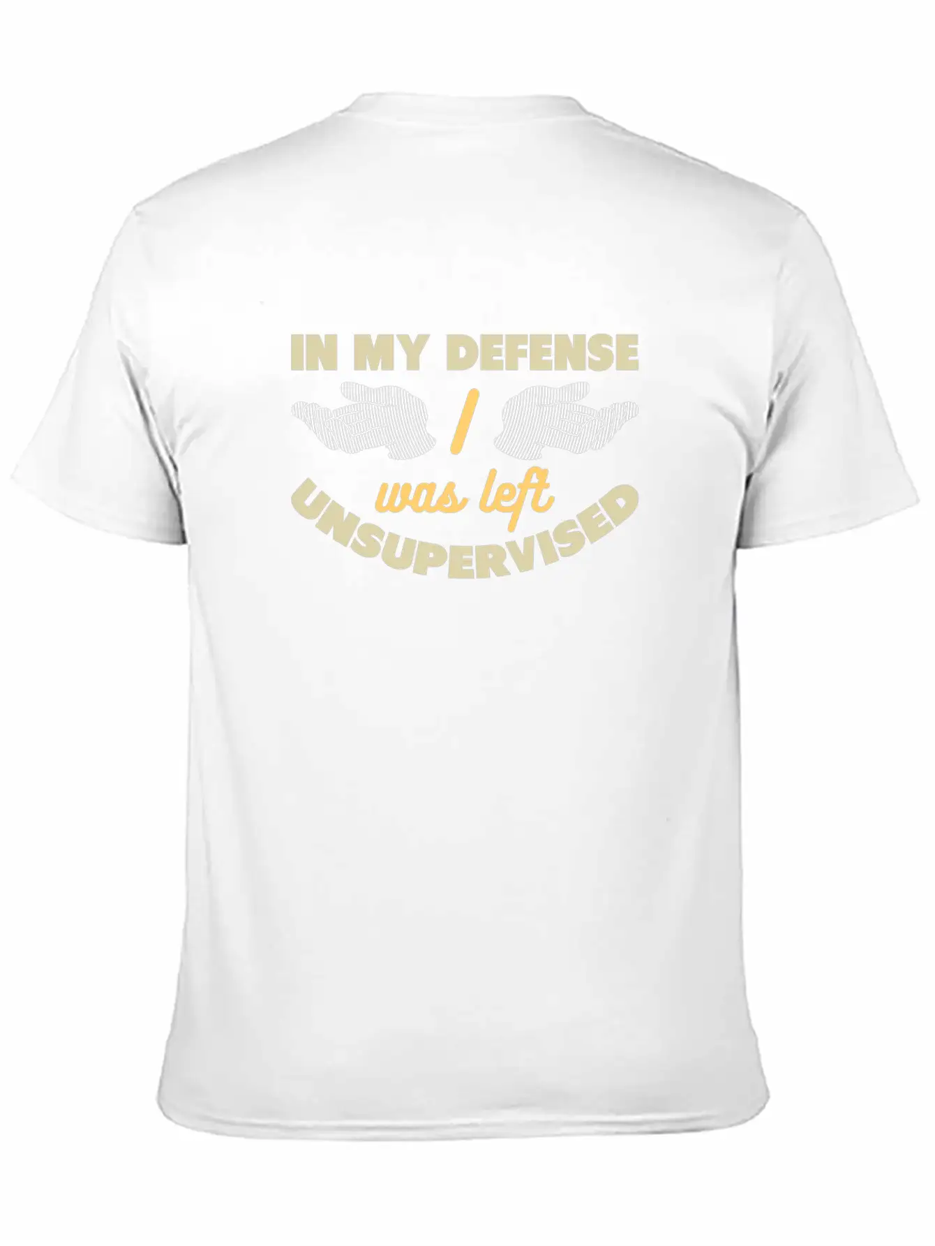 In My Defense I Was Left Unsupervised Unisex Casual T-Shirt – Clean Design For Daily Comfort
