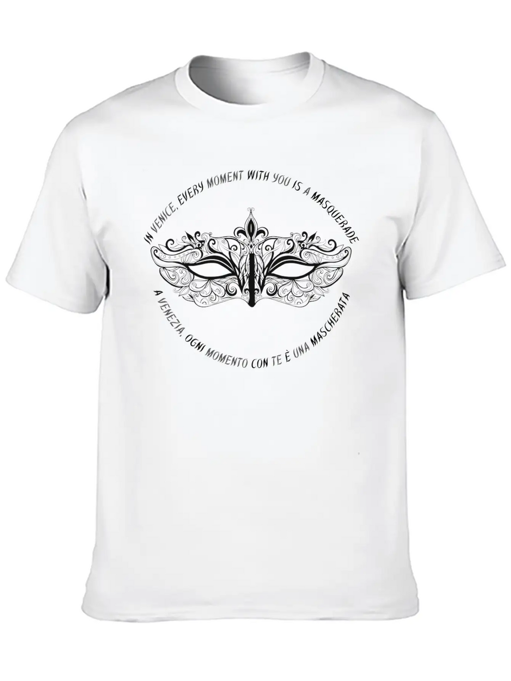 In Venice Every Moment With You Is A Masquerade Unisex Casual T-Shirt – Clean Design For Daily Comfort
