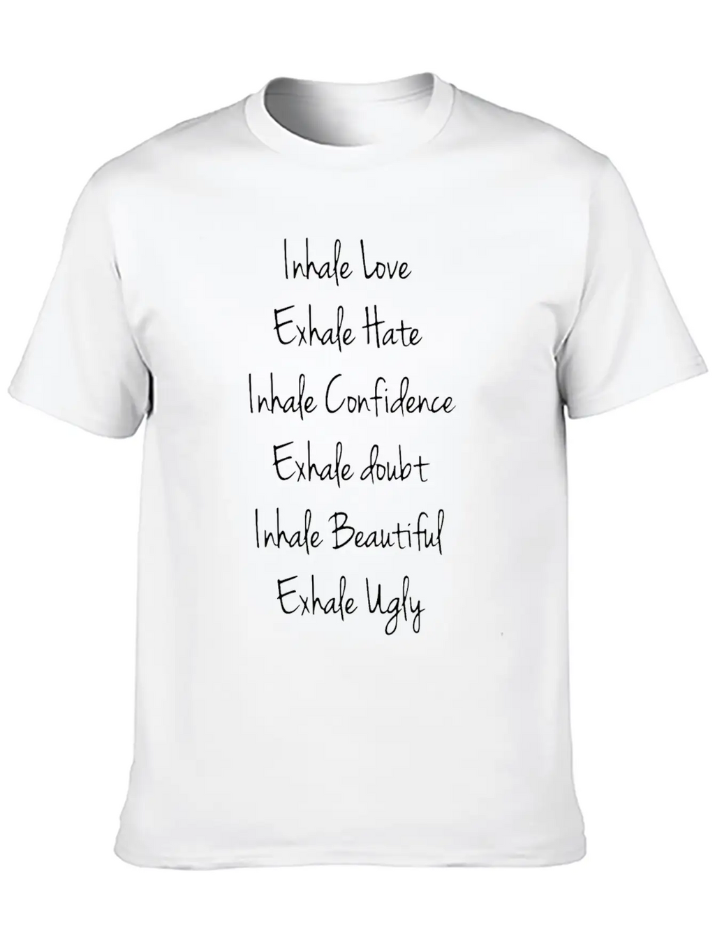 Inhale Love Exhale Hate Inhale Confidence Exhale D Stylish Everyday T-Shirt – Unisex Basic Cotton Tee