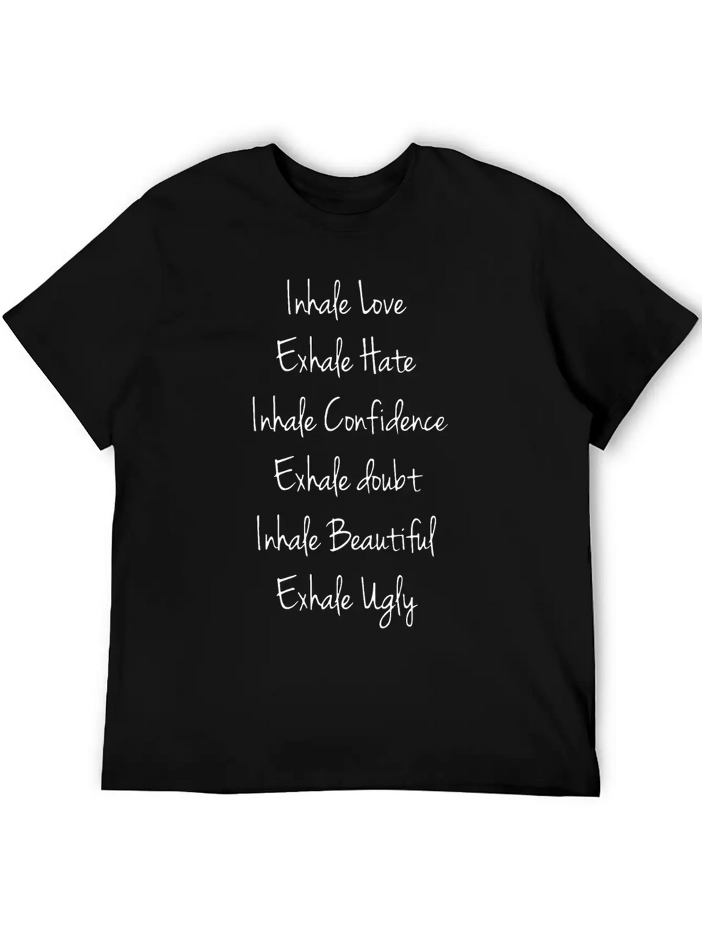 Inhale Love Exhale Hate Inhale Confidence Exhale D Stylish Everyday T-Shirt – Unisex Basic Cotton Tee