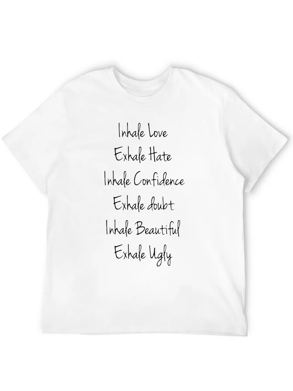Inhale Love Exhale Hate Inhale Confidence Exhale D Stylish Everyday T-Shirt – Unisex Basic Cotton Tee