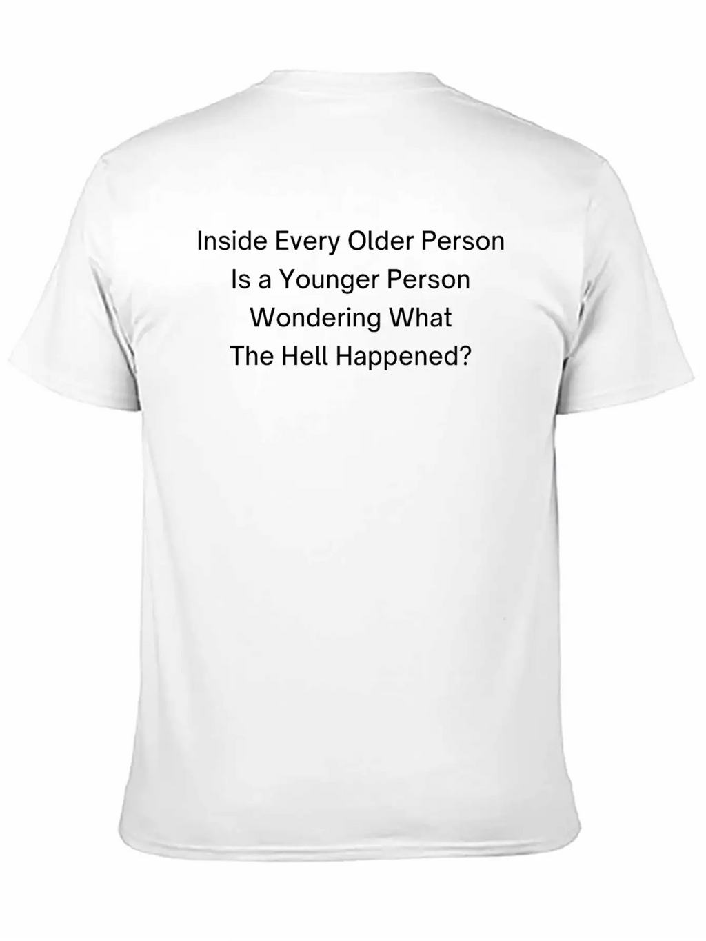 Inside Every Older Person Is A Younger Person Breathable Graphic T-Shirt – Perfect For Casual Days