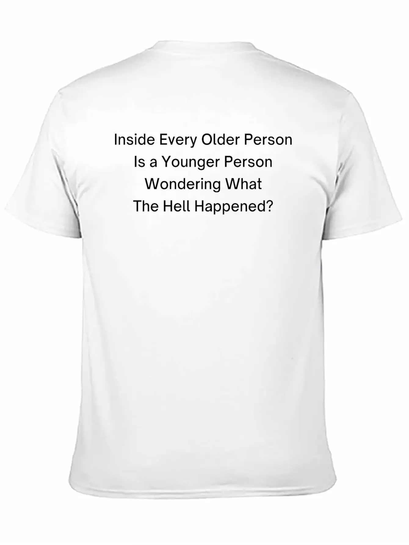 Inside Every Older Person Is A Younger Person Breathable Graphic T-Shirt – Perfect For Casual Days
