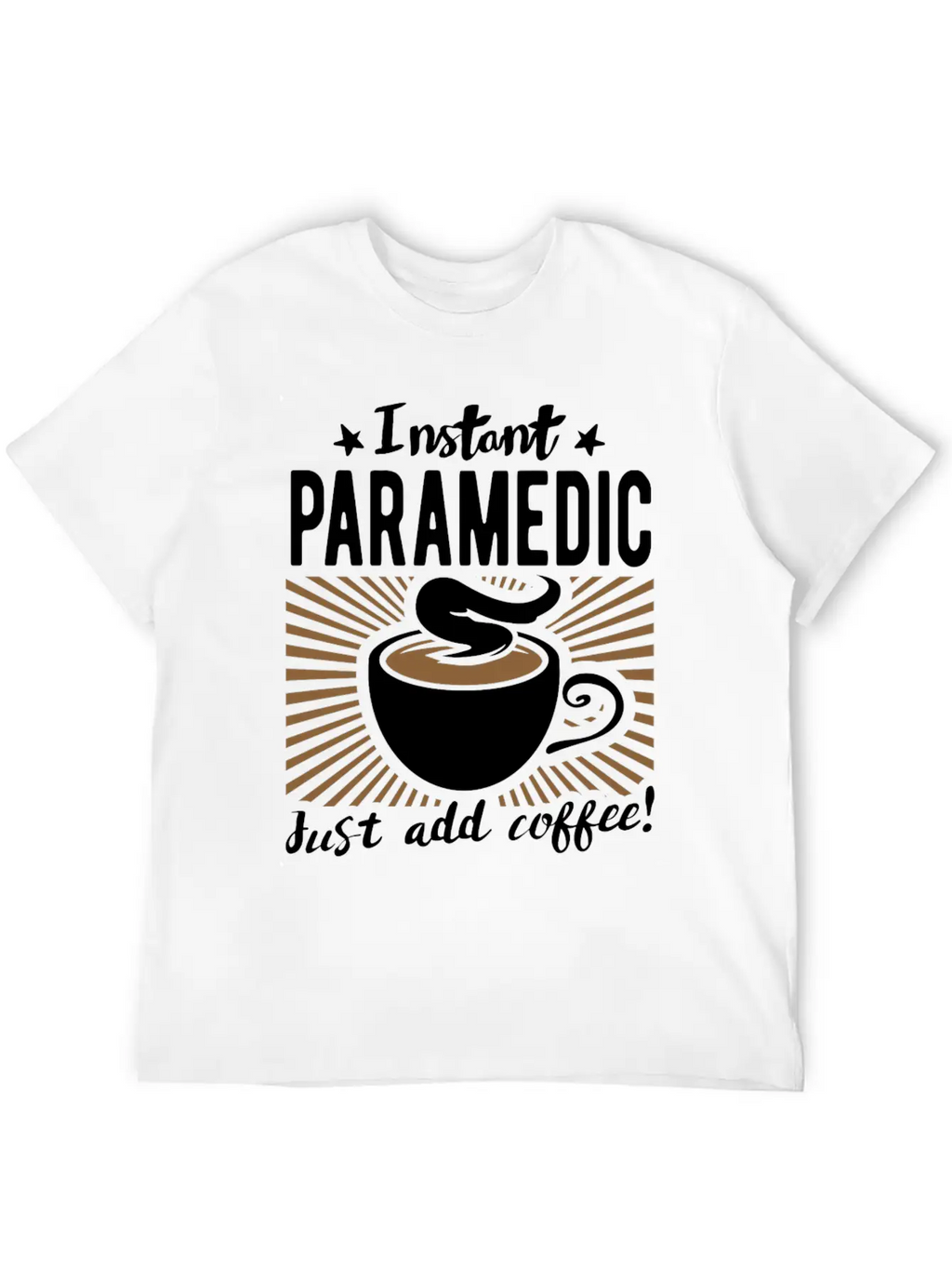 Instant Paramedic - Just Add Coffee Essential Cotton Tee For Daily Outfits – Unisex Style