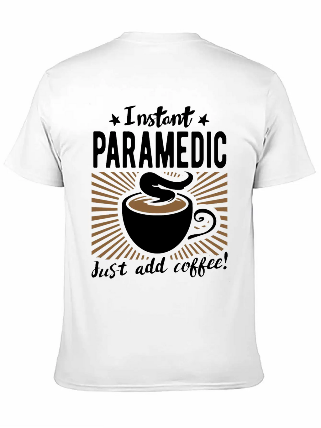 Instant Paramedic - Just Add Coffee Essential Cotton Tee For Daily Outfits – Unisex Style