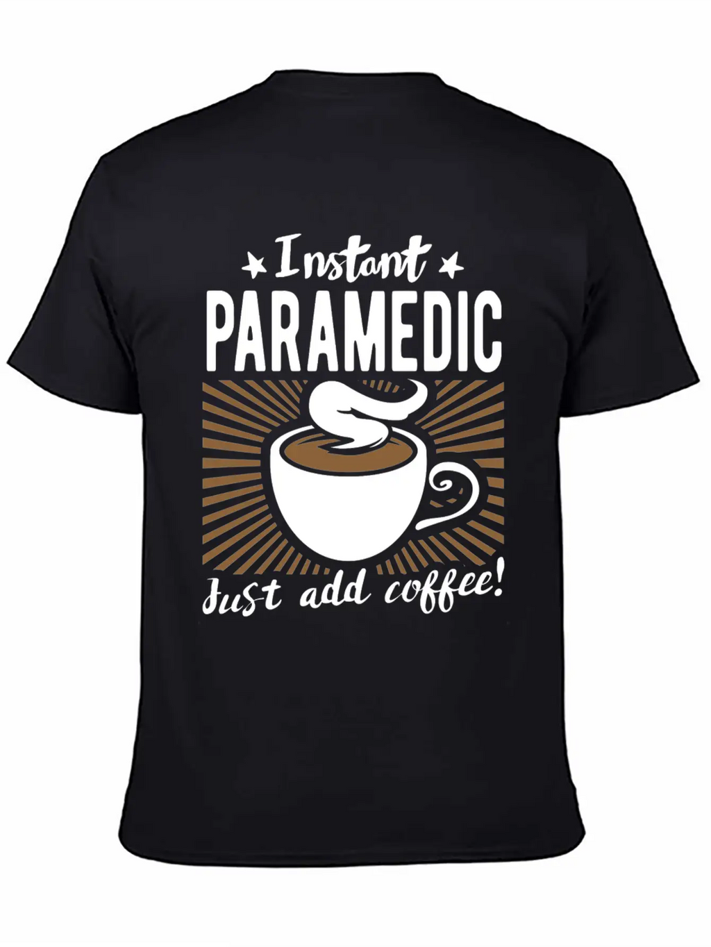 Instant Paramedic - Just Add Coffee Essential Cotton Tee For Daily Outfits – Unisex Style