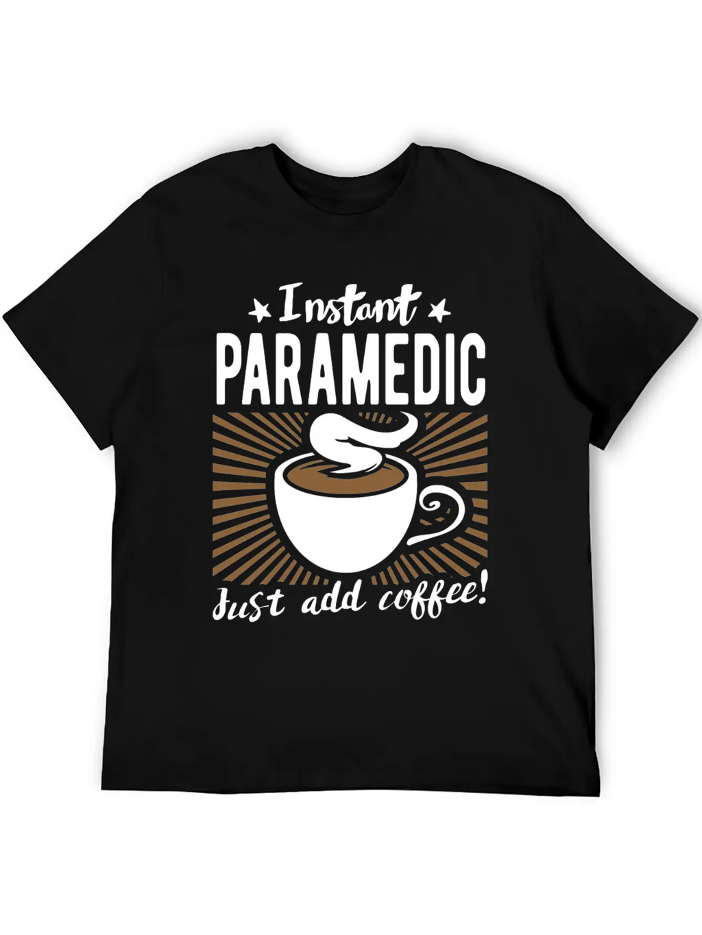 Instant Paramedic - Just Add Coffee Essential Cotton Tee For Daily Outfits – Unisex Style